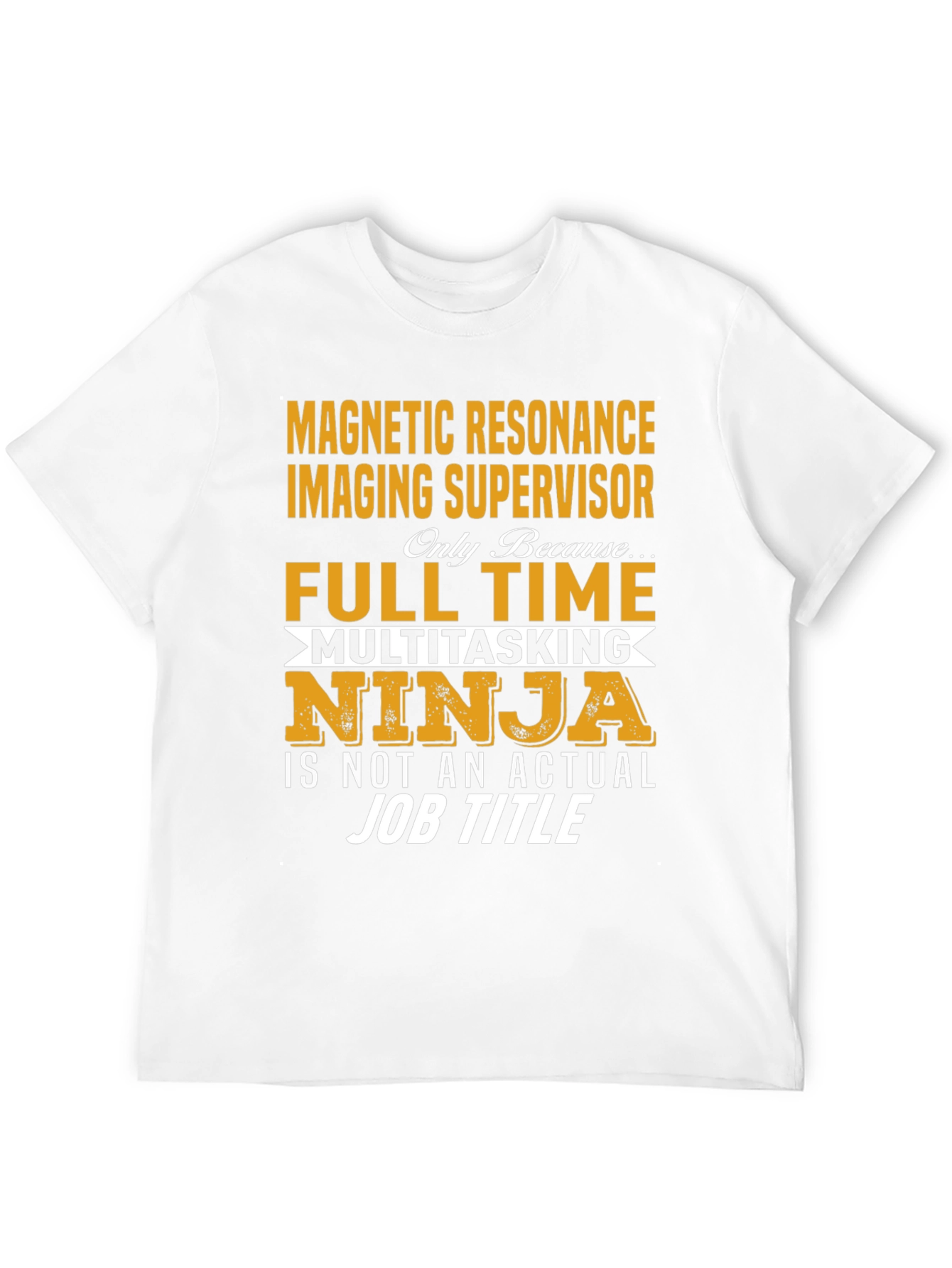 MRI Supervisor Full-Time Ninja T-Shirt