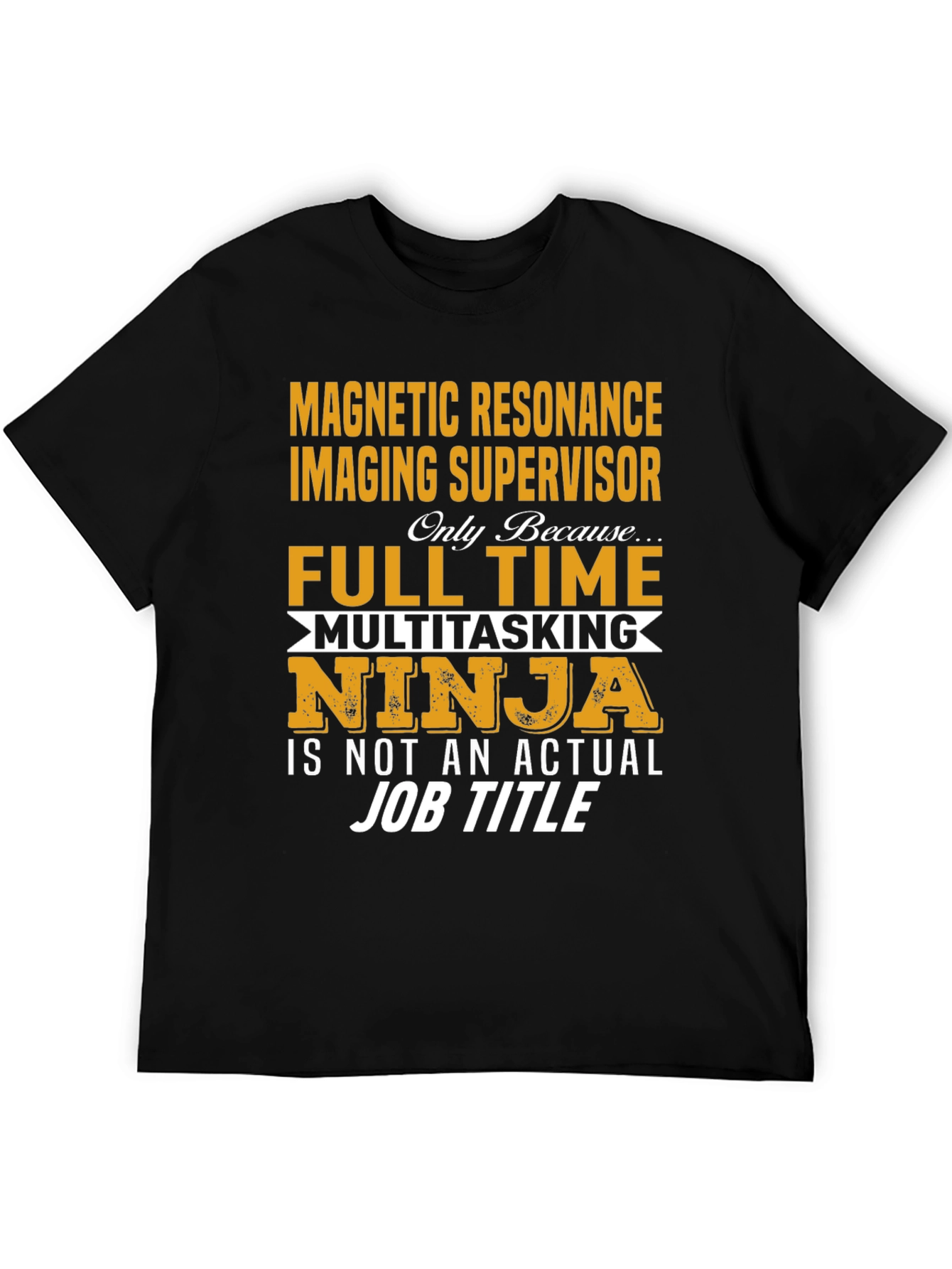 MRI Supervisor Full-Time Ninja T-Shirt