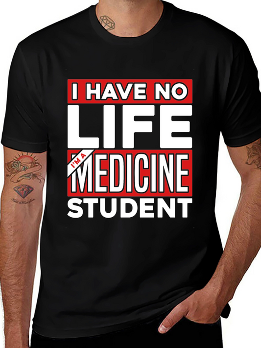 I Have No Life Im a Medicine Student Black T-Shirt