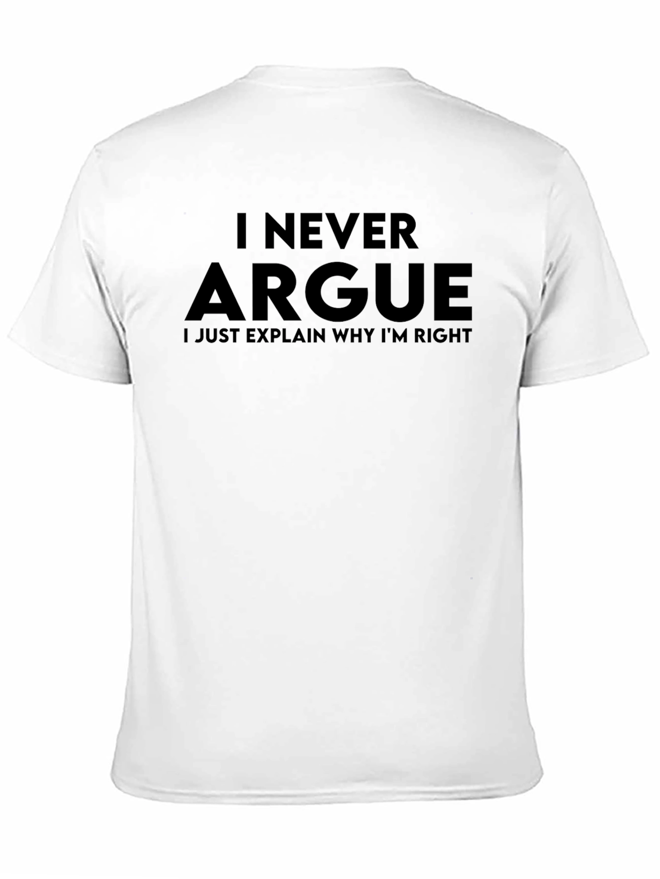 I Never Argue Mens Black Graphic T-Shirt