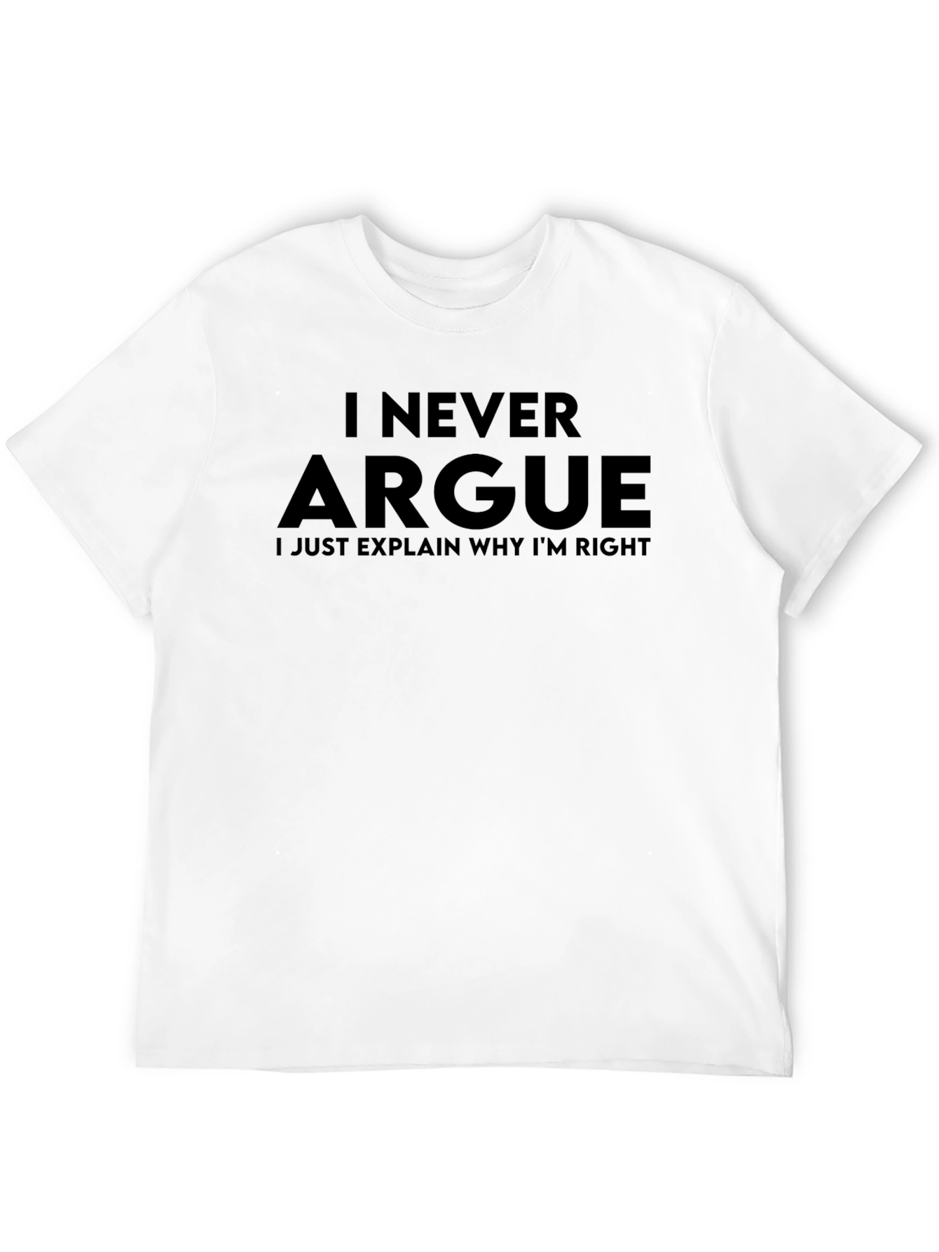 I Never Argue Mens Black Graphic T-Shirt