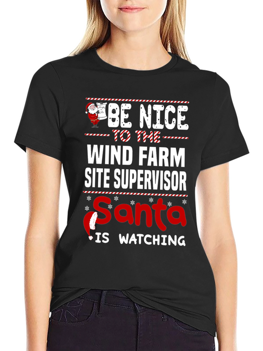 Be Nice to the Wind Farm Site Supervisor Santa Watching T-Shirt