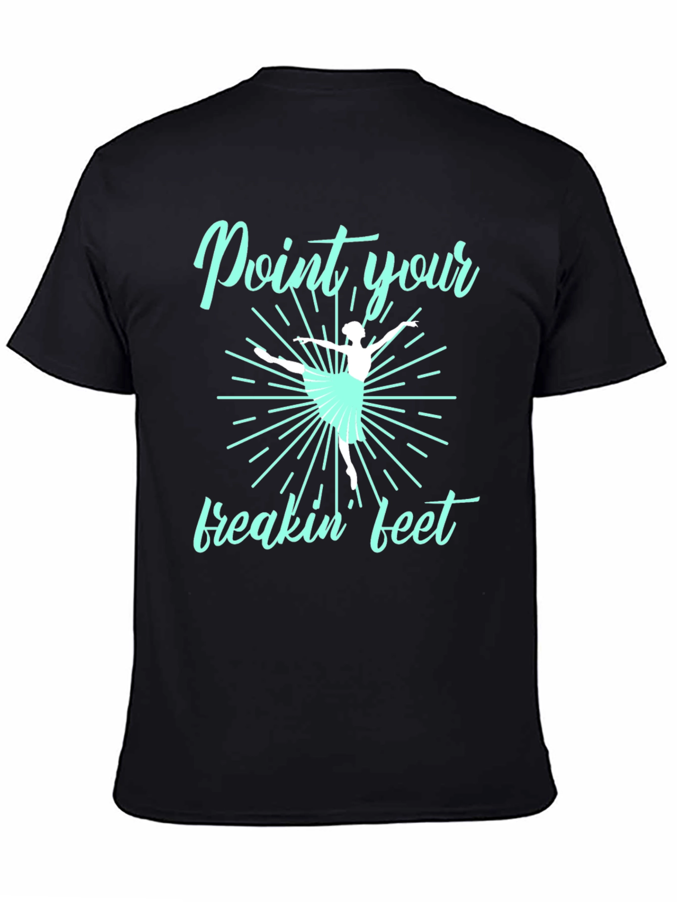 Point Your Freakin Feet Ballet T-Shirt