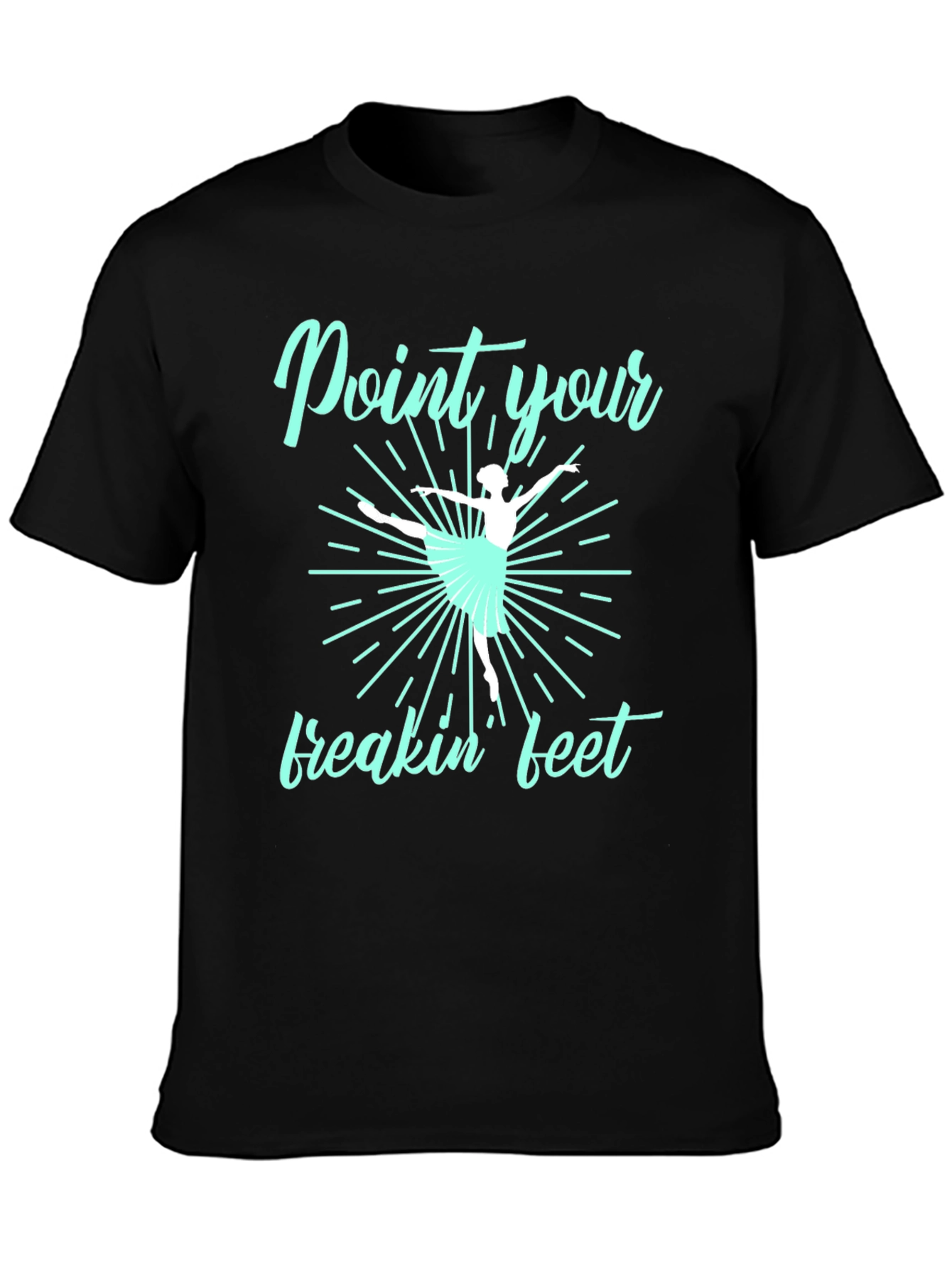 Point Your Freakin Feet Ballet T-Shirt