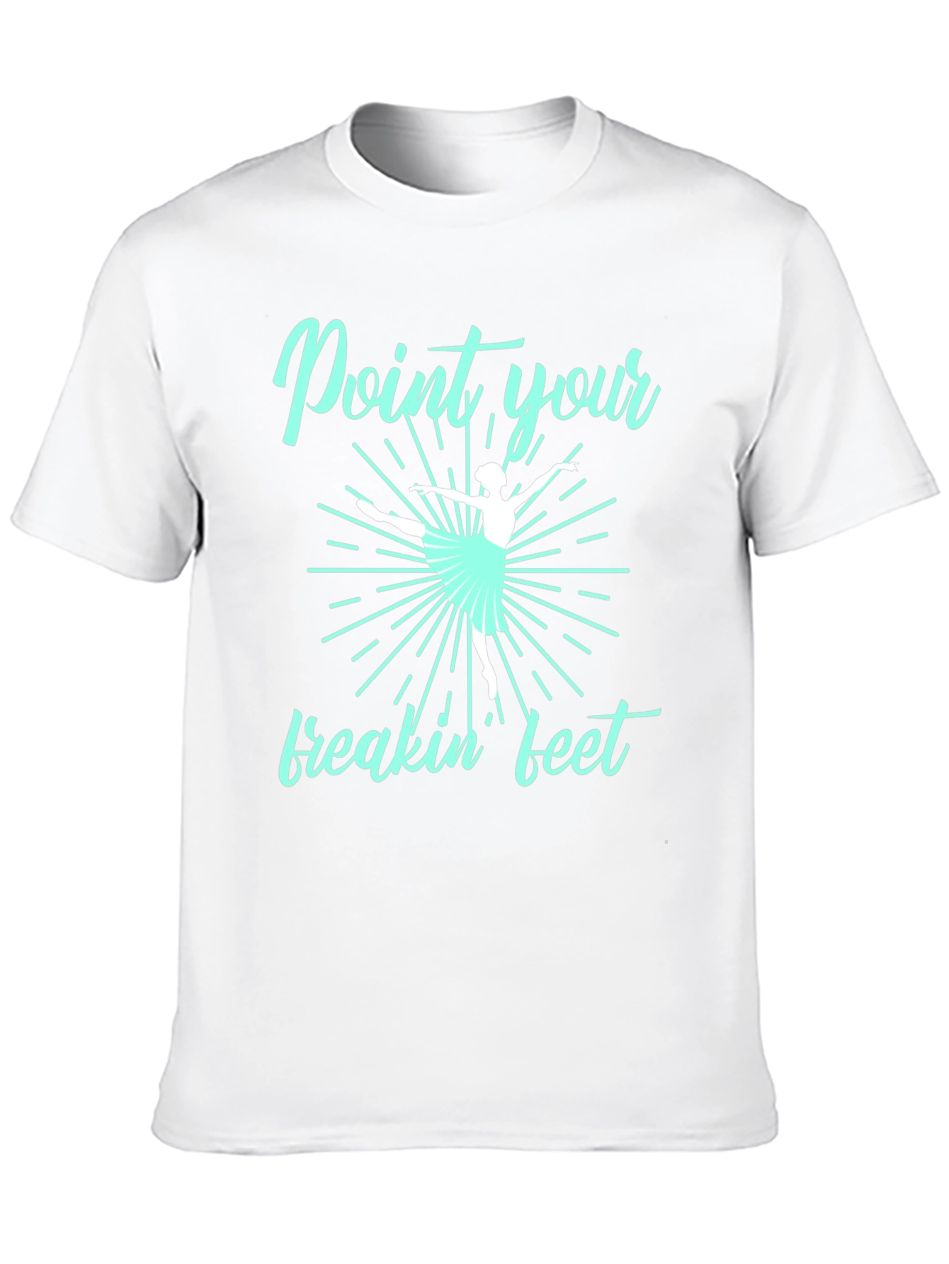 Point Your Freakin Feet Ballet T-Shirt