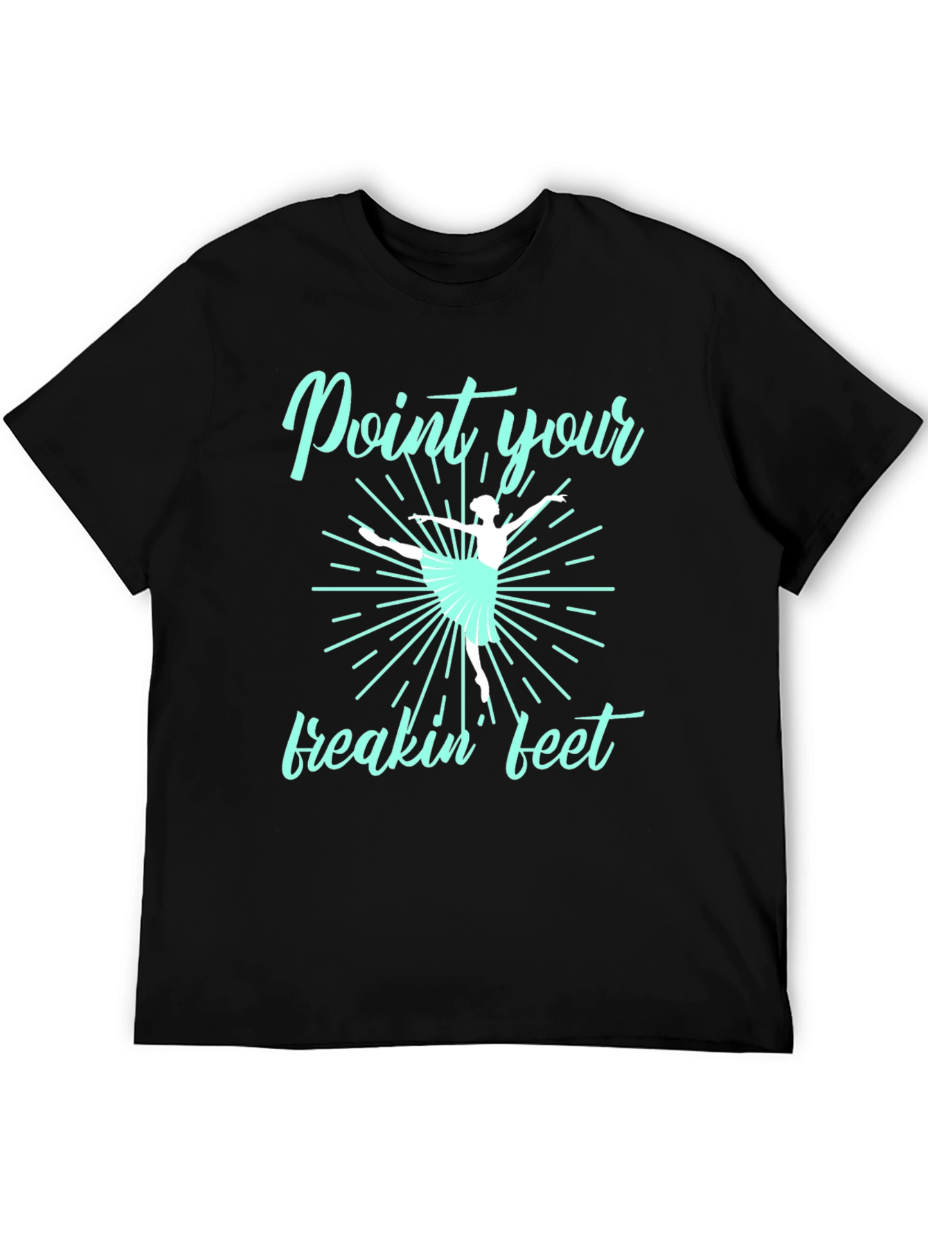 Point Your Freakin Feet Ballet T-Shirt