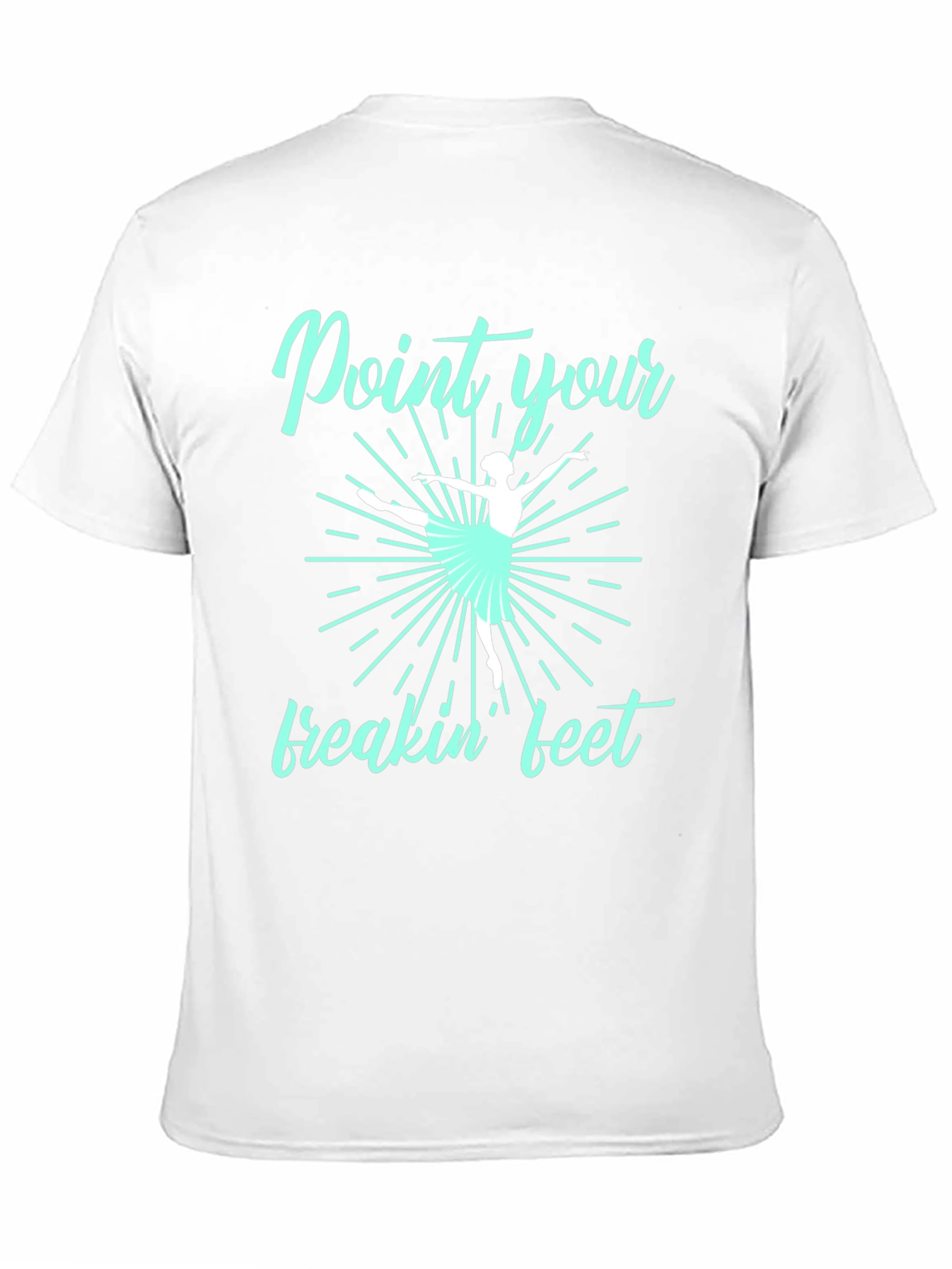Point Your Freakin Feet Ballet T-Shirt