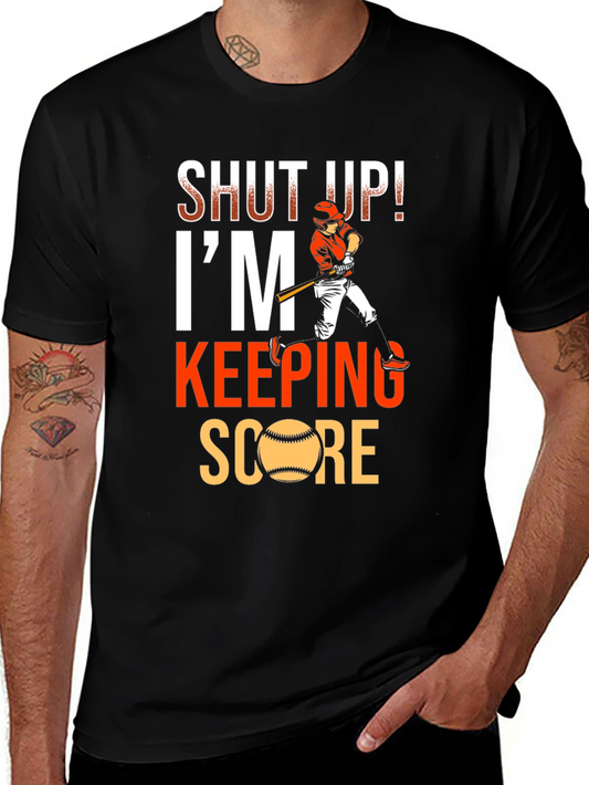 Shut Up! Im Keeping Score T-Shirt - Baseball Fan Tee