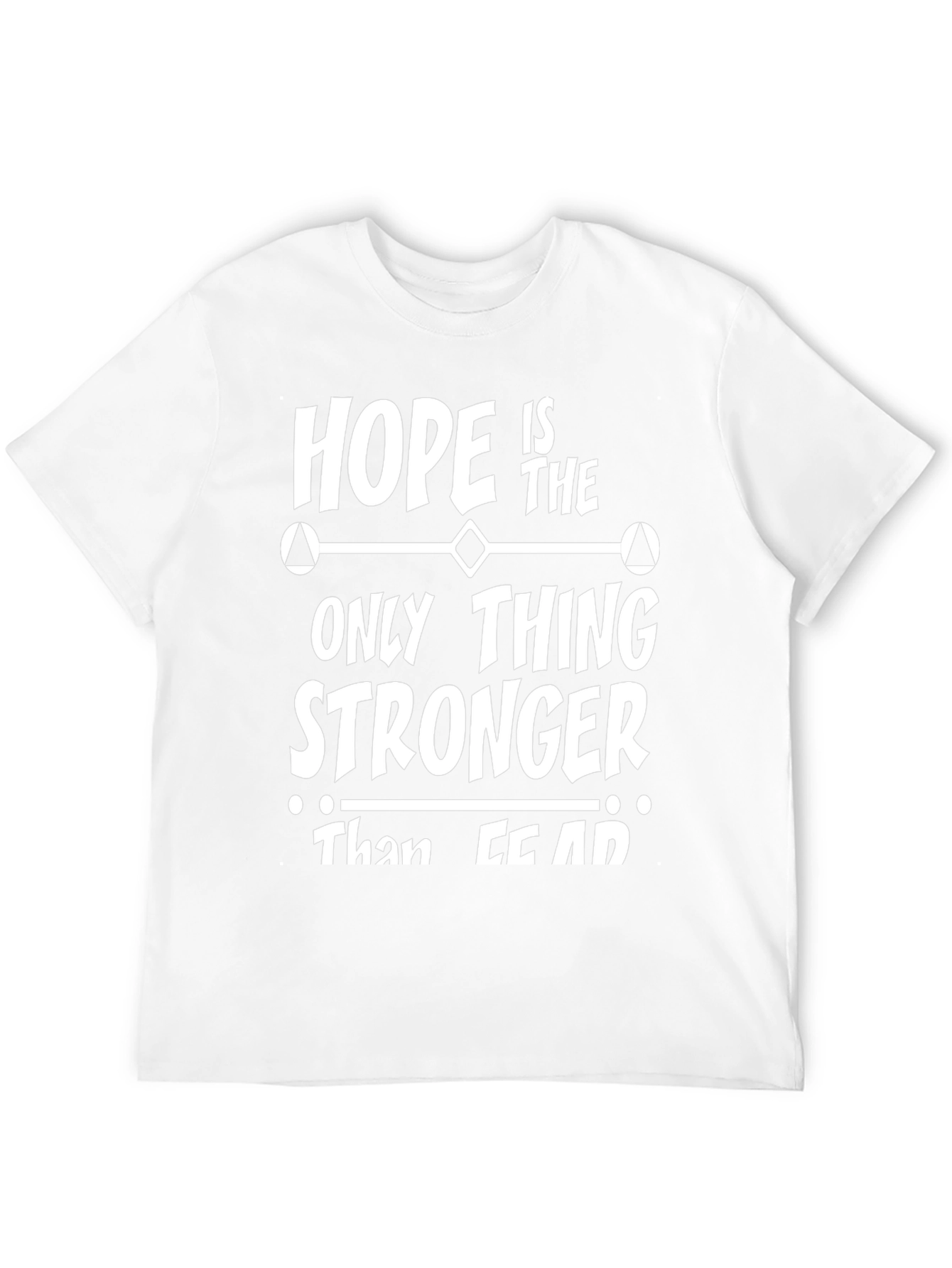 Hope is Stronger Than Fear - Graphic T-Shirt