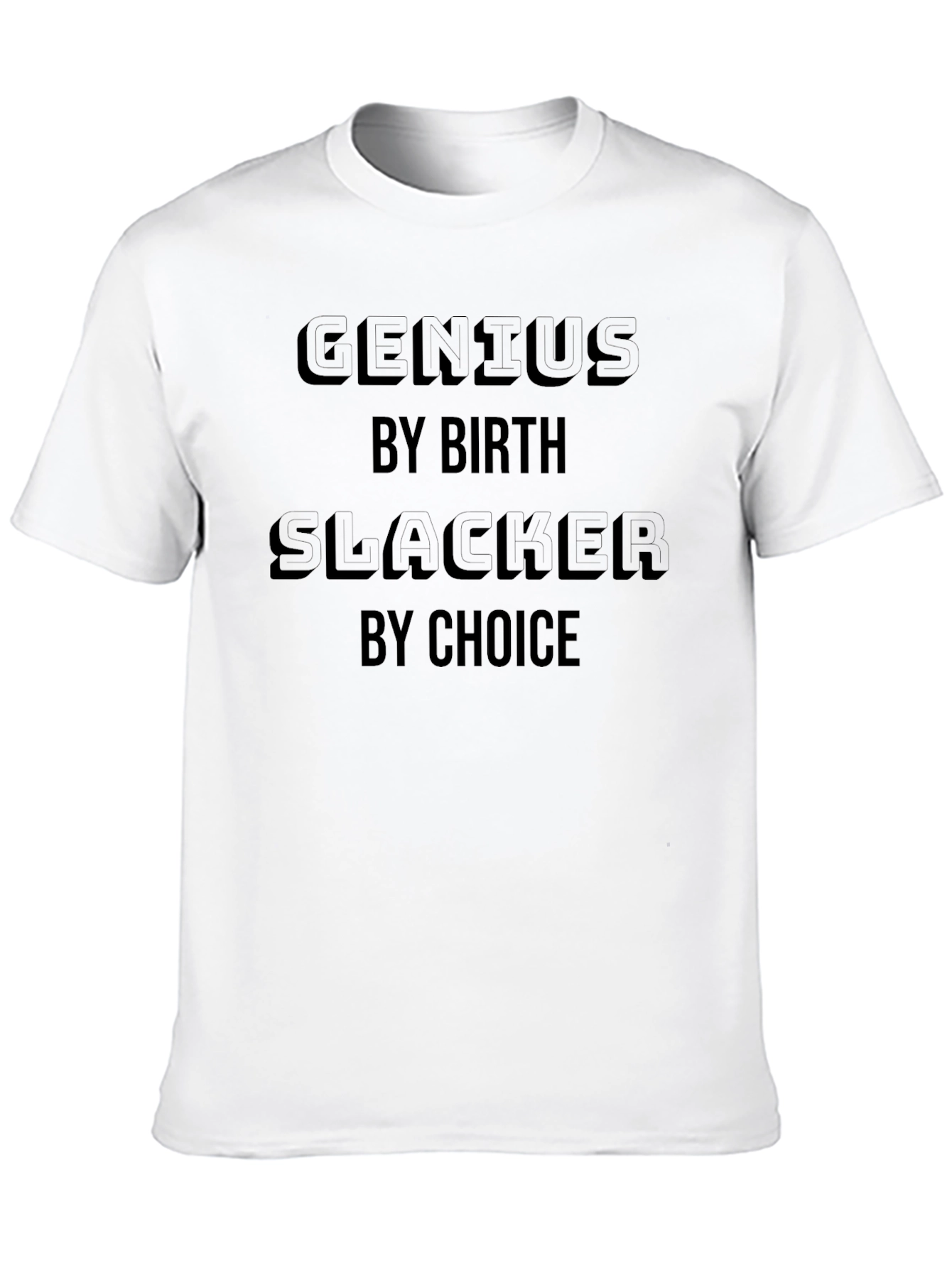 Genius By Birth Slacker By Choice T-Shirt