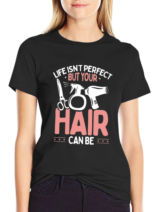 Life Isnt Perfect Hairdresser T-Shirt