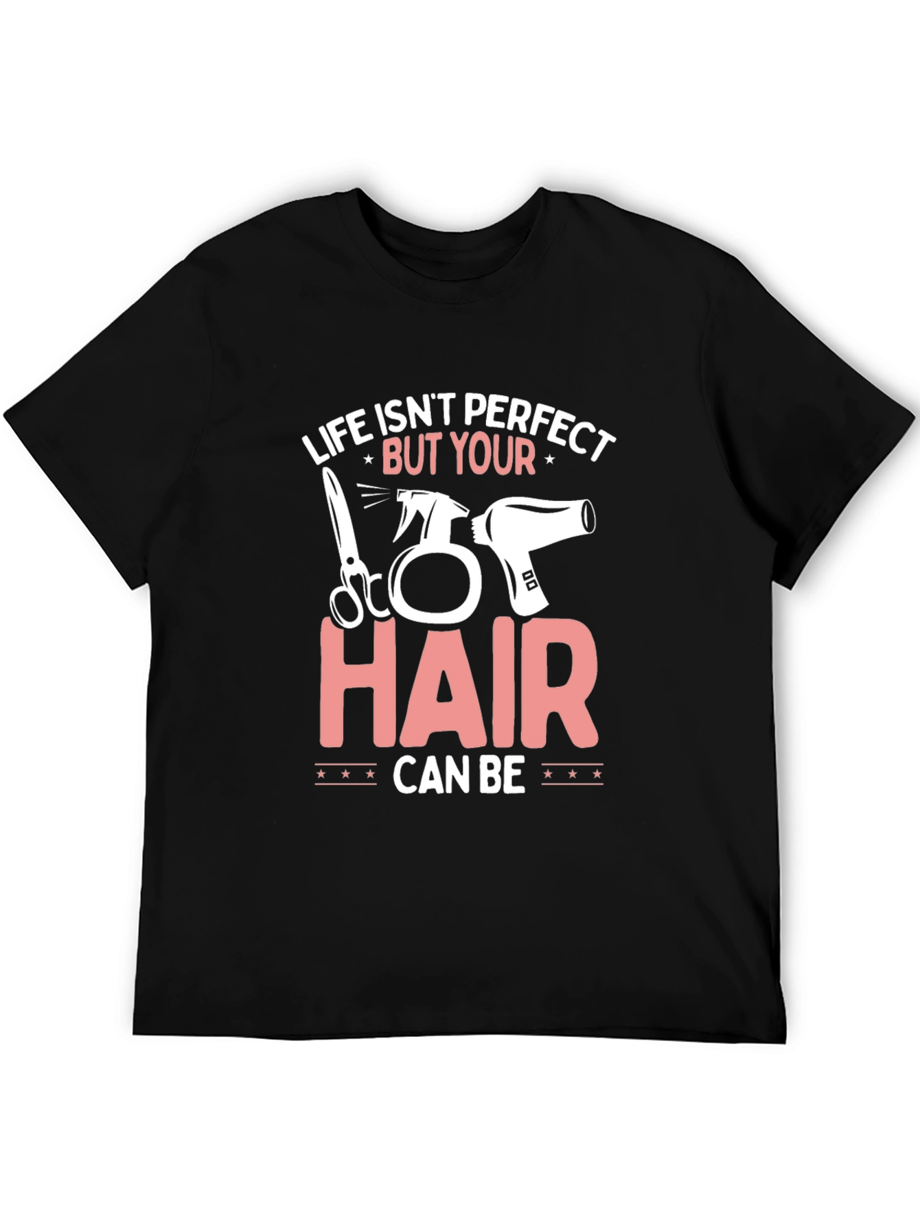Life Isnt Perfect Hairdresser T-Shirt