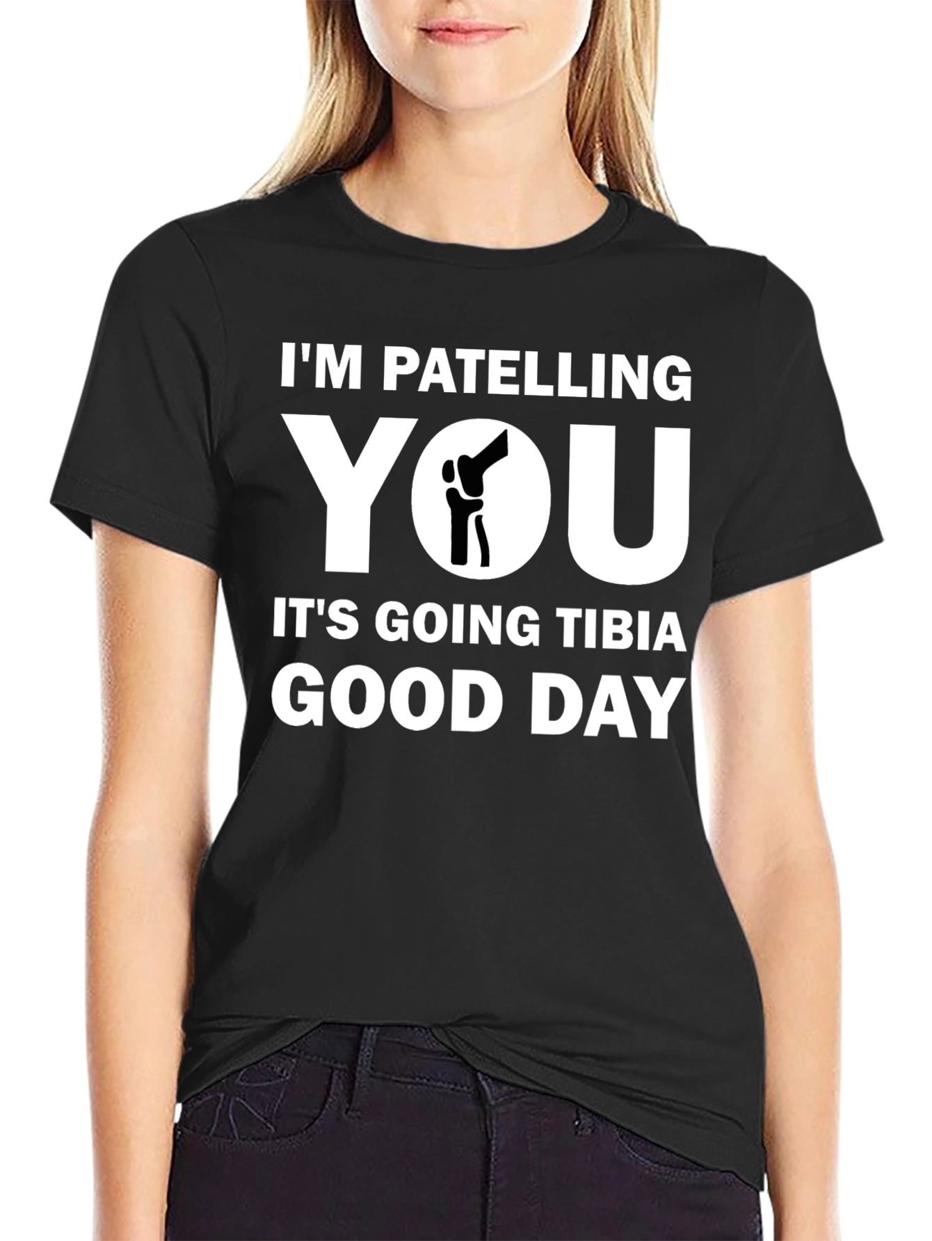 Funny Patella Knee Pun T-Shirt - Tibia Good Day