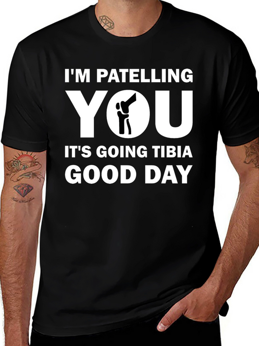 Funny Patella Knee Pun T-Shirt - Tibia Good Day