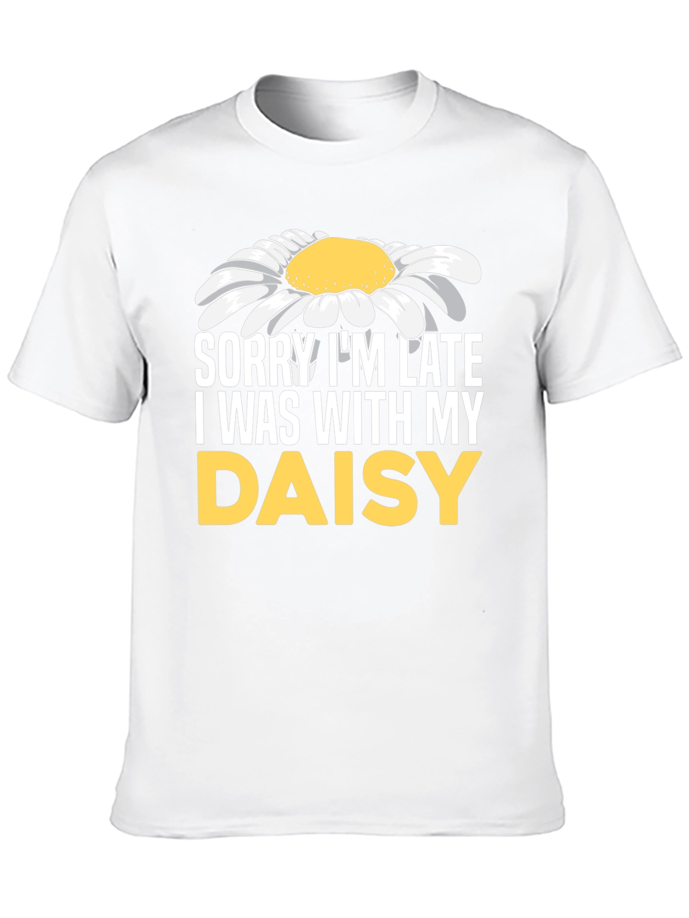 Sorry Im Late Daisy Graphic T-Shirt