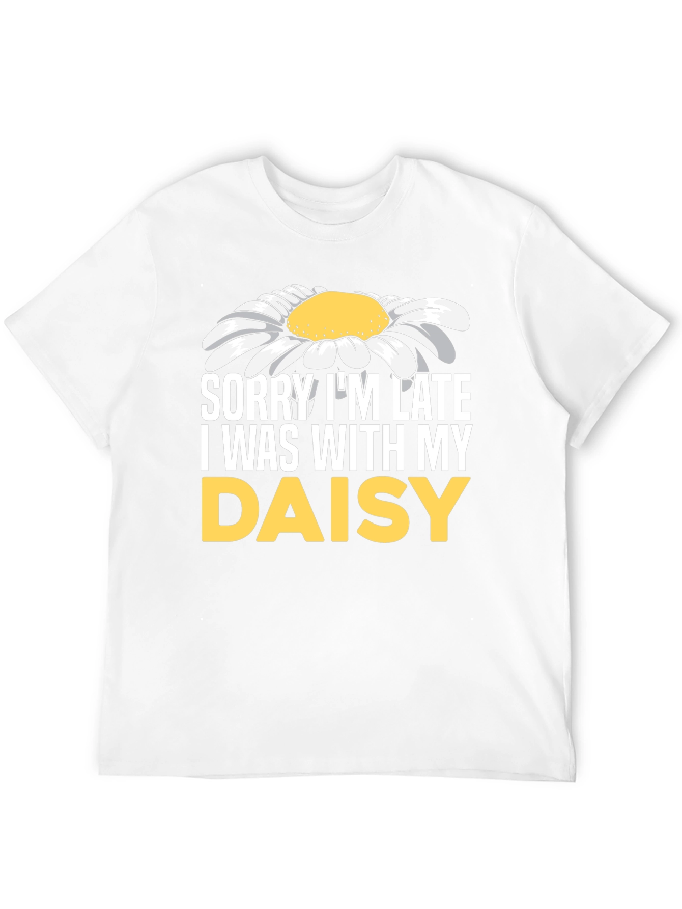 Sorry Im Late Daisy Graphic T-Shirt