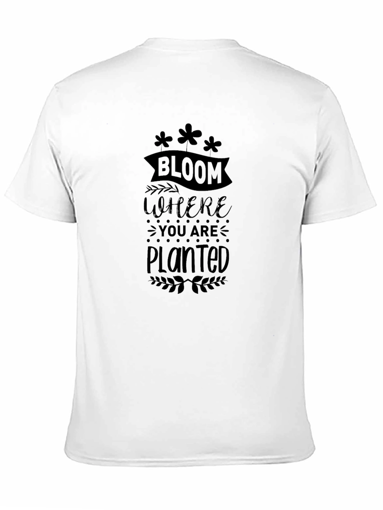 Bloom Where You Are Planted T-Shirt