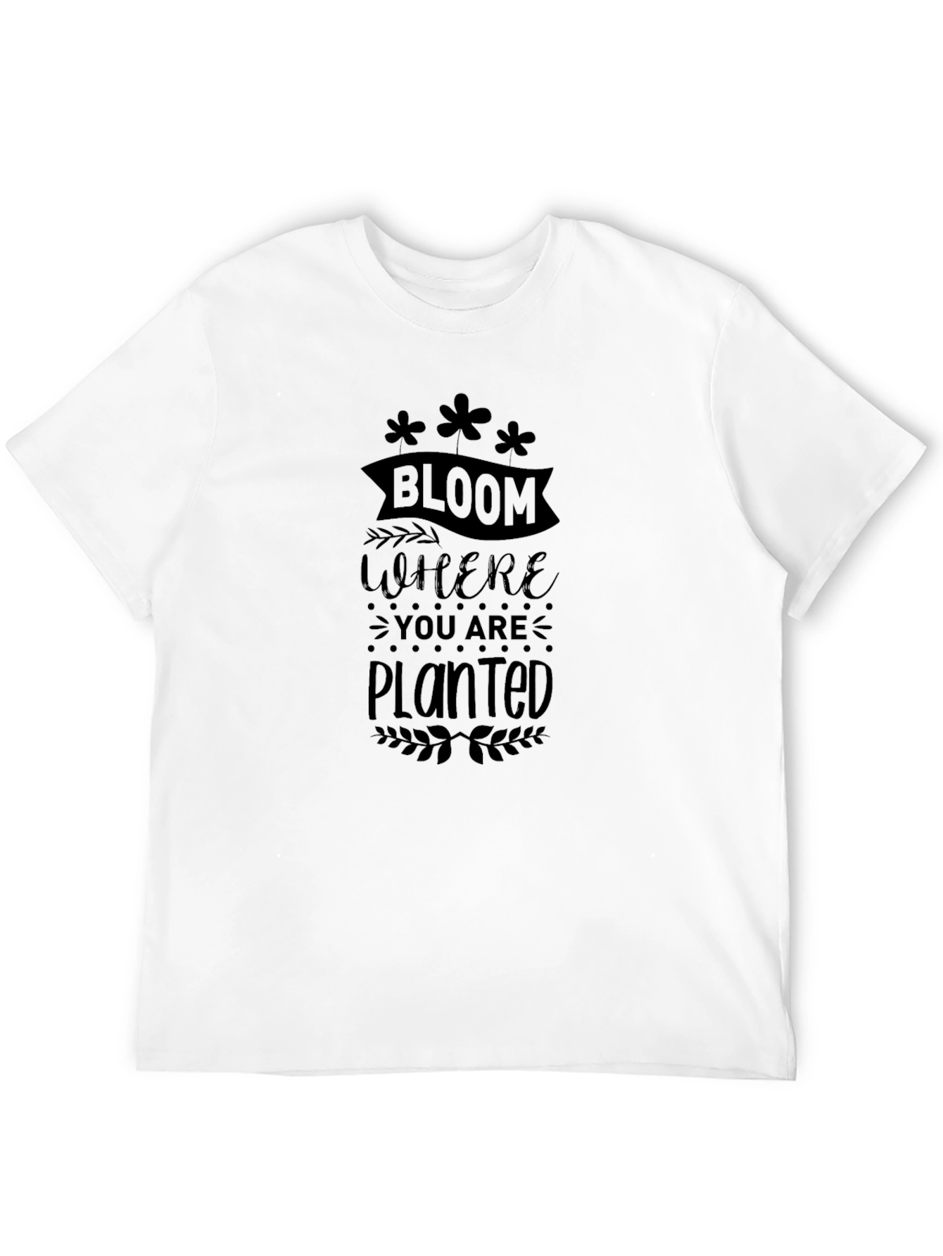 Bloom Where You Are Planted T-Shirt