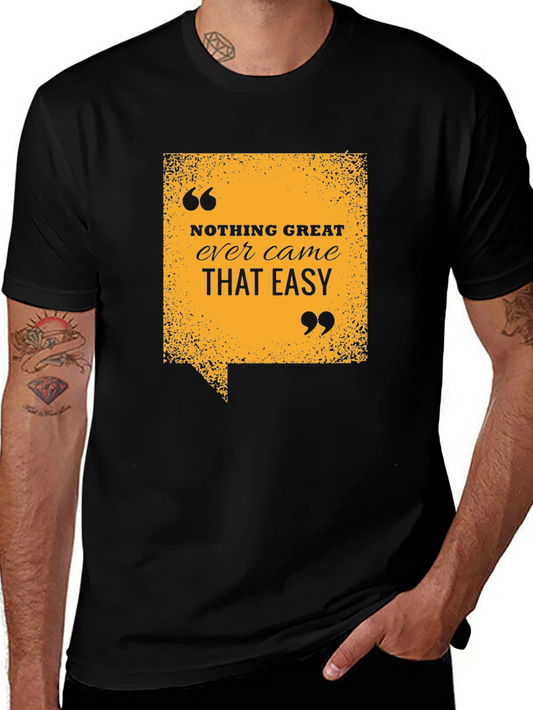 Inspirational Quote T-Shirt - Nothing Great Ever Came That Easy