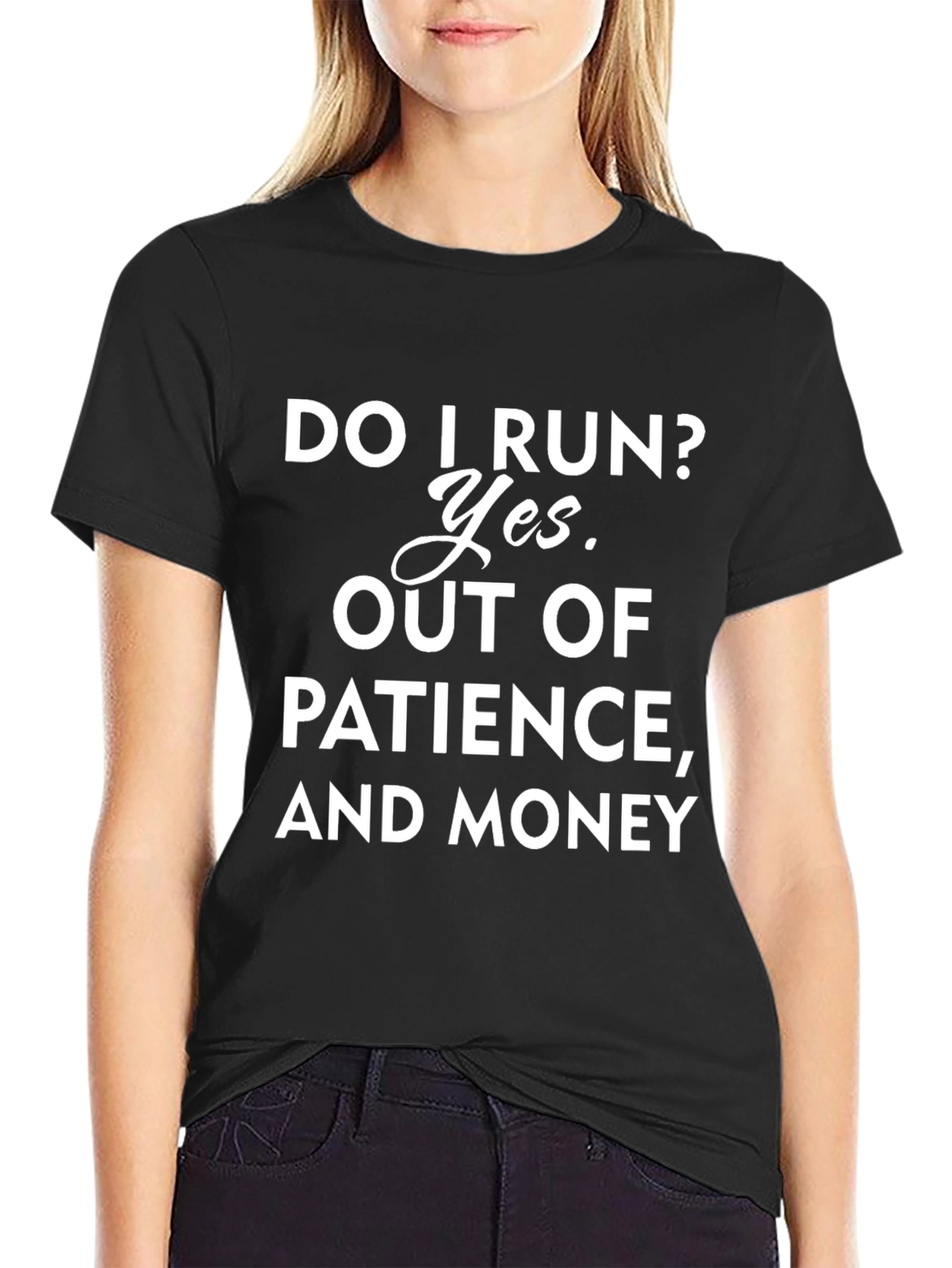 Do I Run? Funny Slogan Graphic T-Shirt