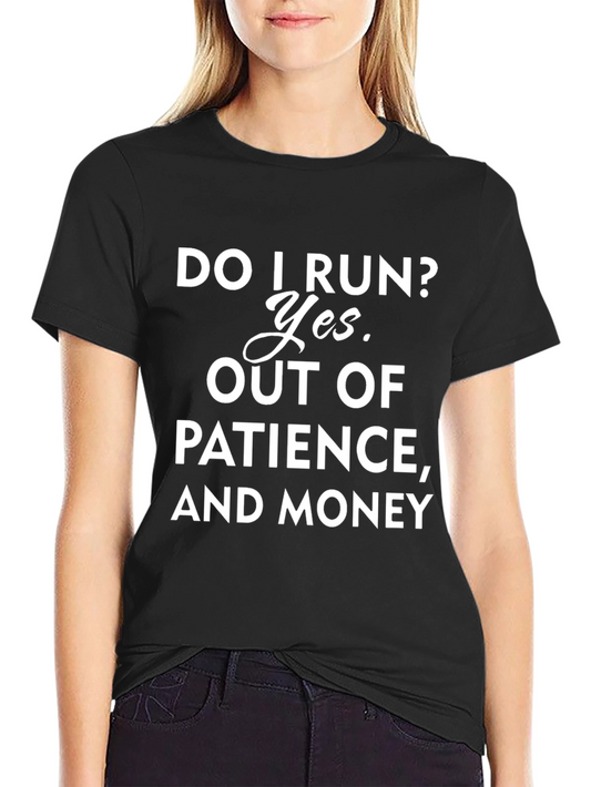 Do I Run? Funny Slogan Graphic T-Shirt