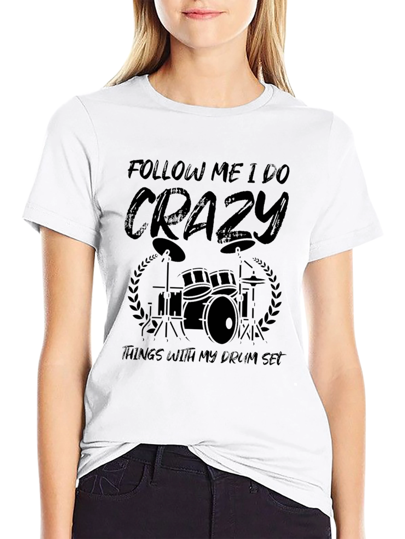 Crazy Drummer T-Shirt - Follow Me I Do Crazy