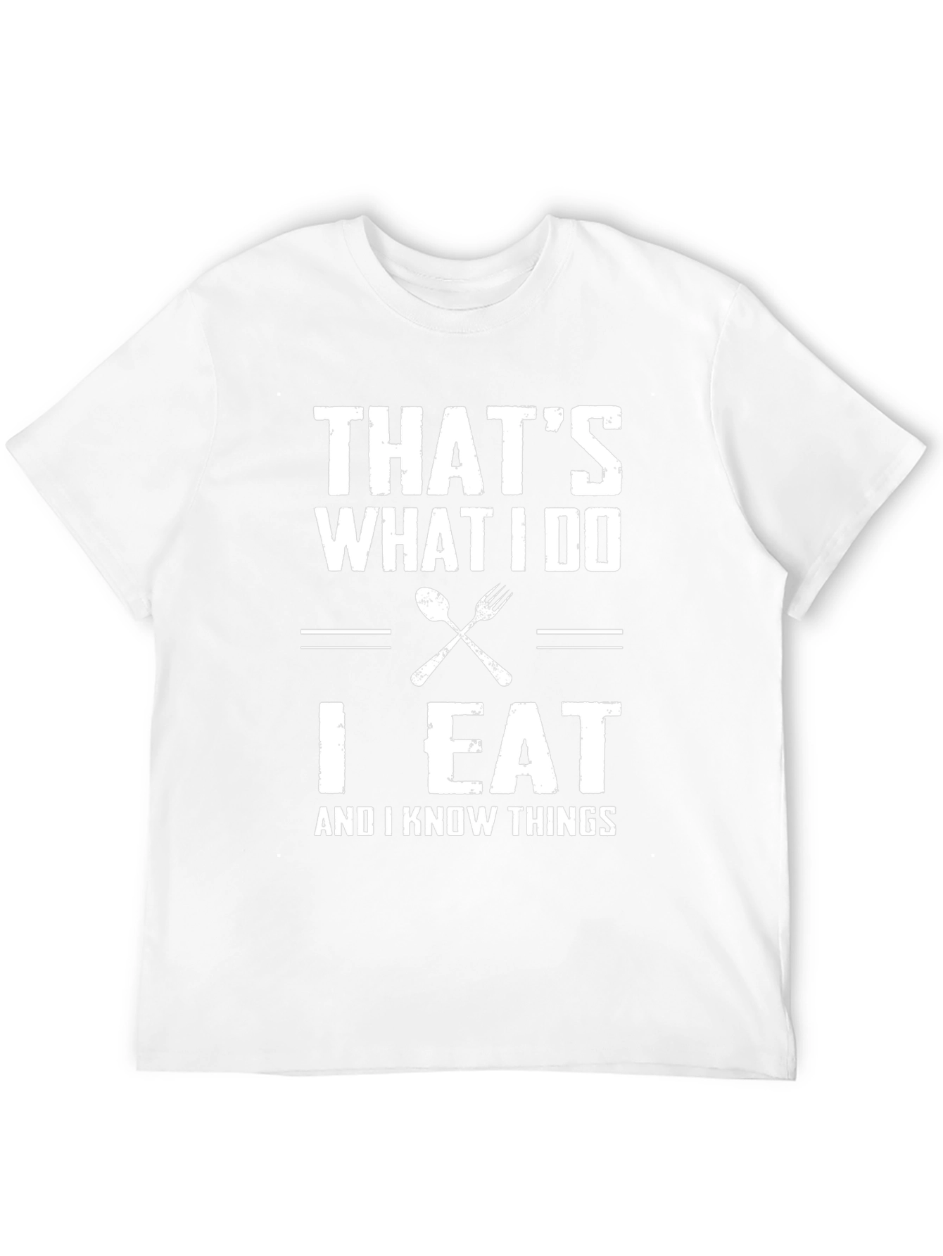 Thats What I Do I Eat T-Shirt