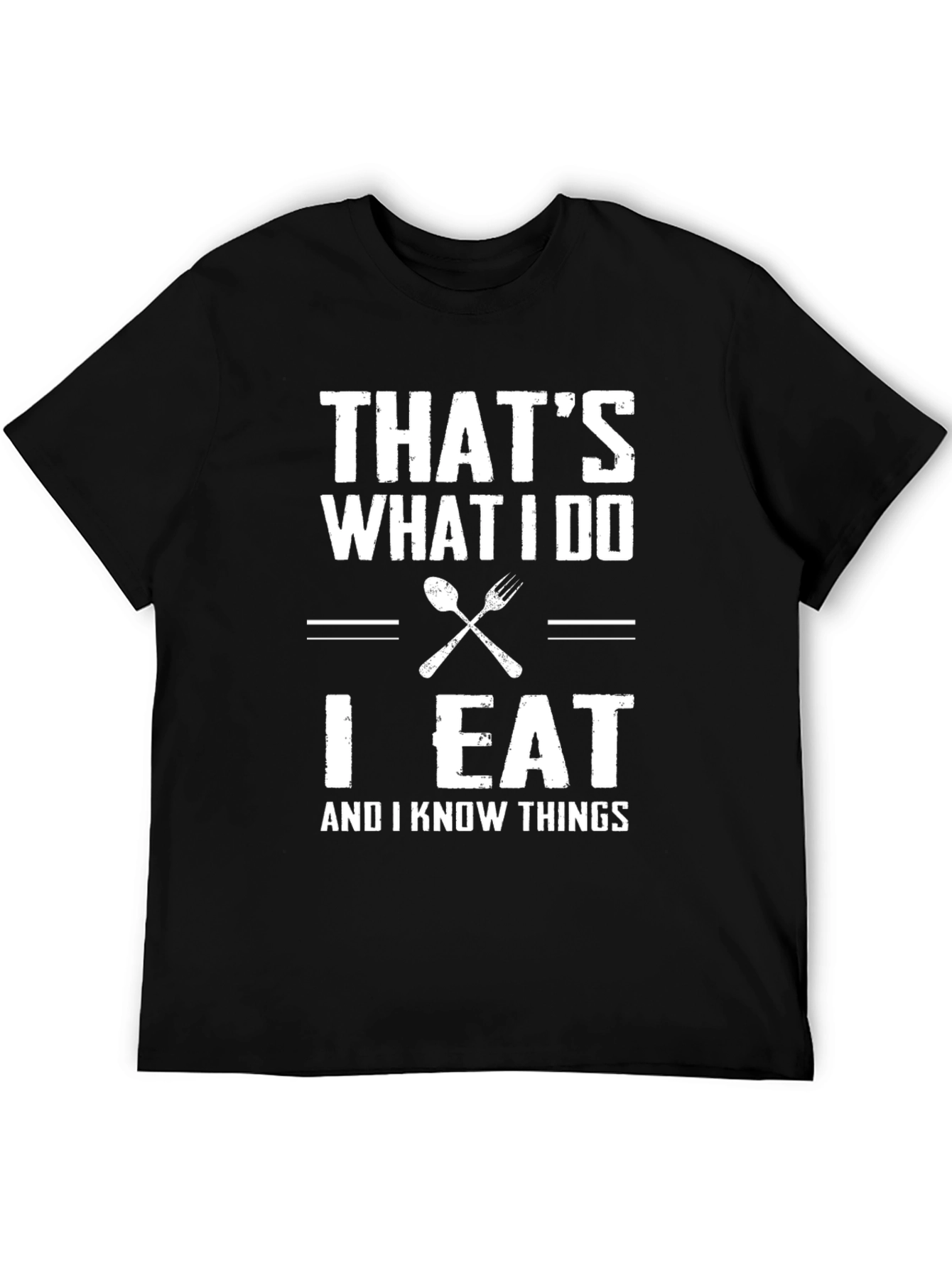 Thats What I Do I Eat T-Shirt