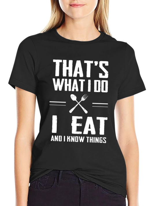 Thats What I Do I Eat T-Shirt