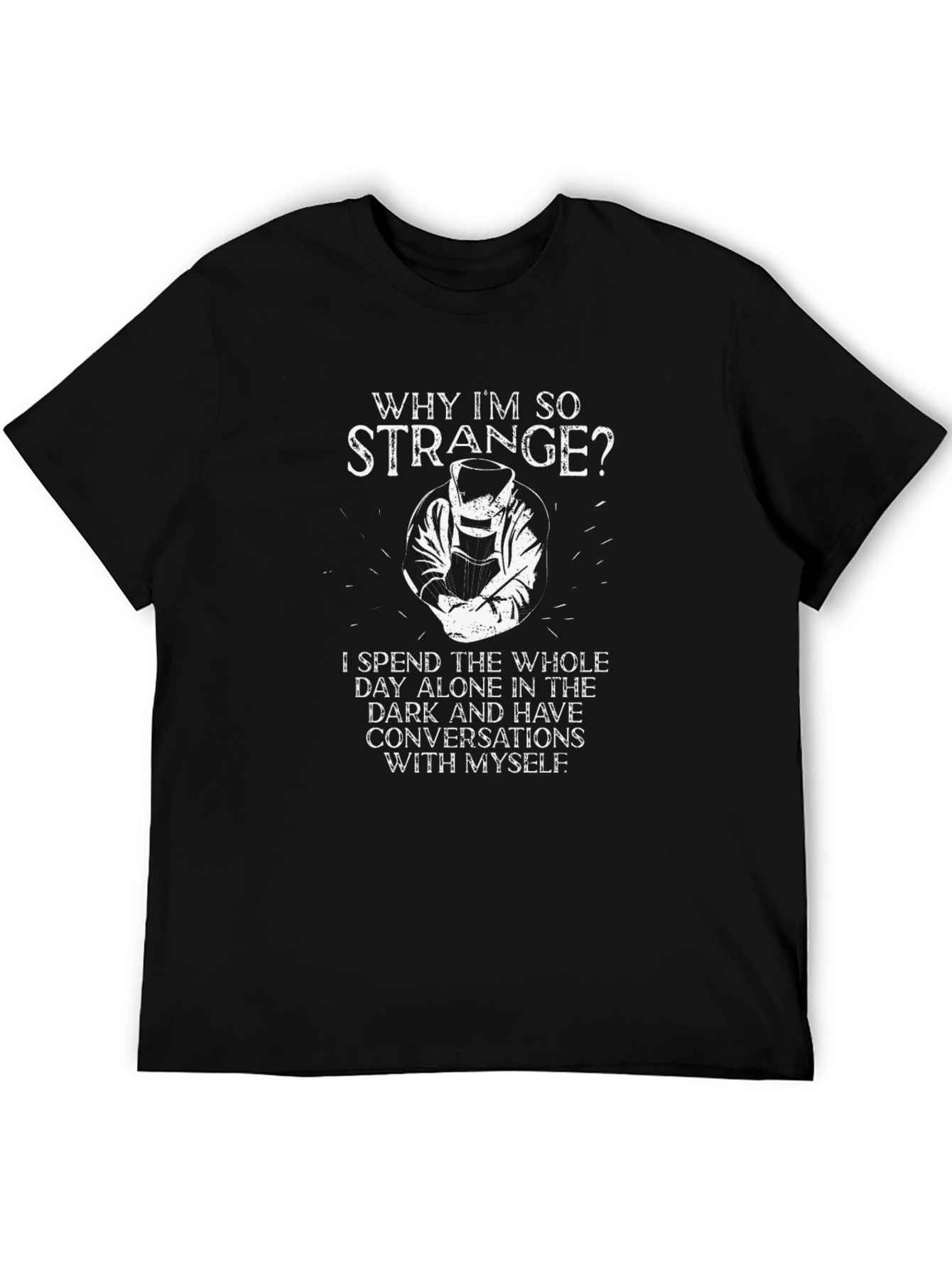 Why Im So Strange Welder Graphic Tee