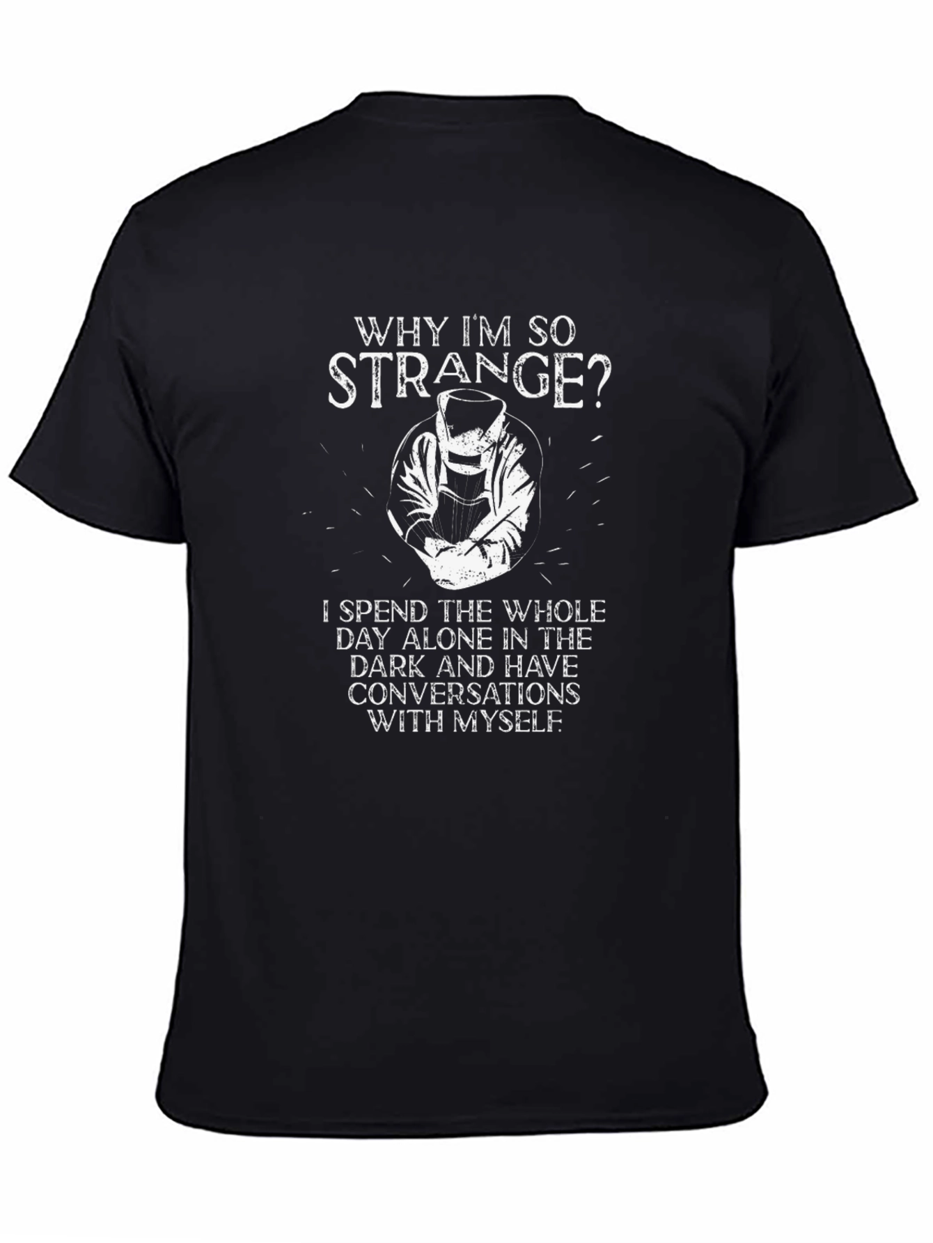 Why Im So Strange Welder Graphic Tee