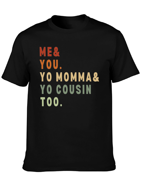 Funny Me & You Yo Momma & Yo Cousin Too Graphic Tee