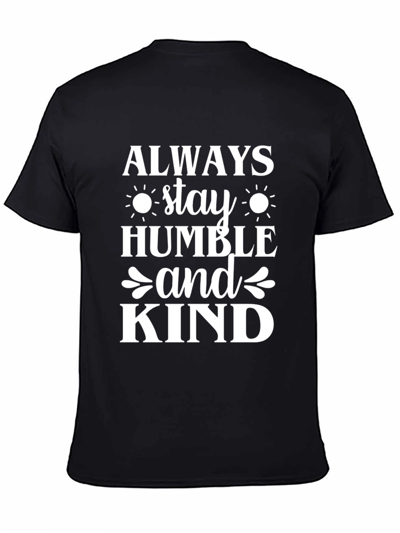 Always Stay Humble and Kind Black T-Shirt