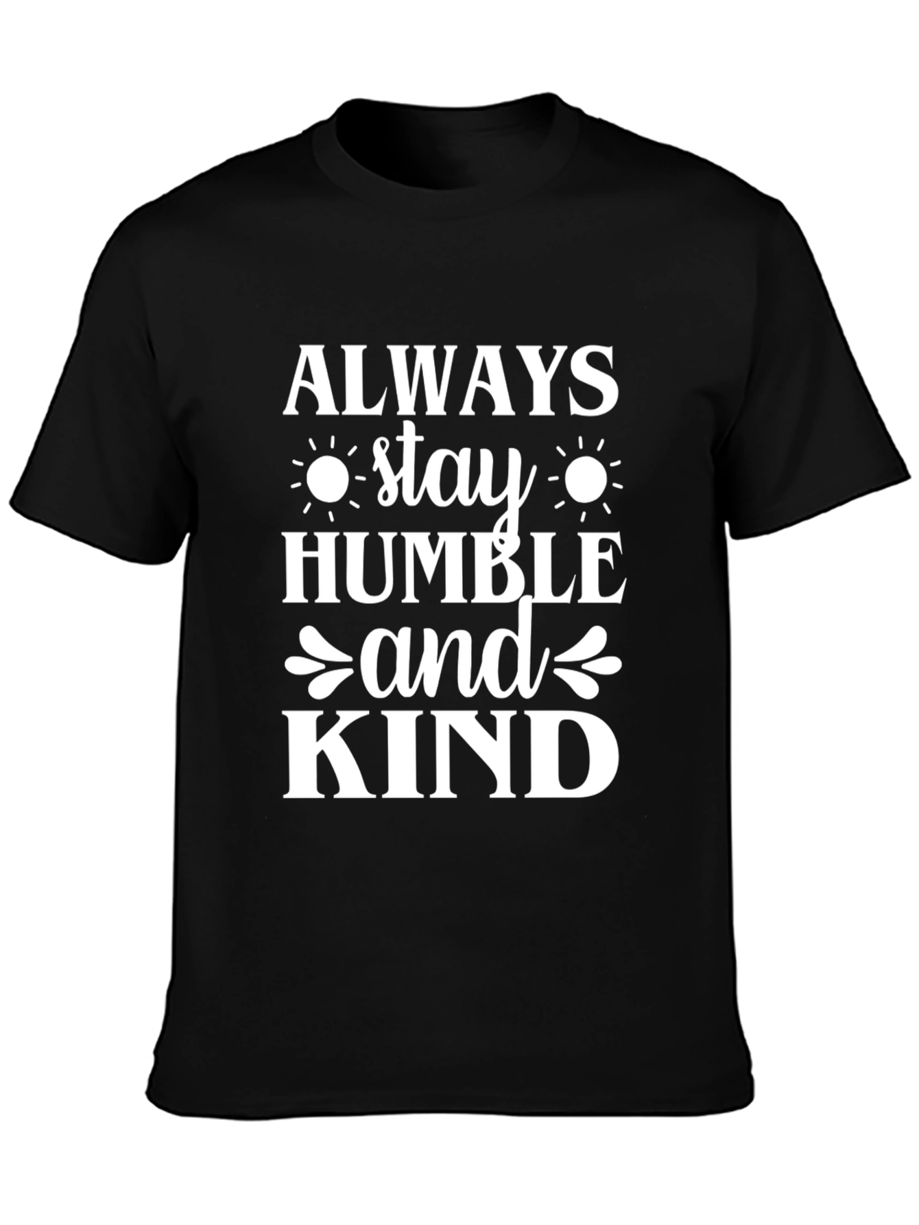 Always Stay Humble and Kind Black T-Shirt