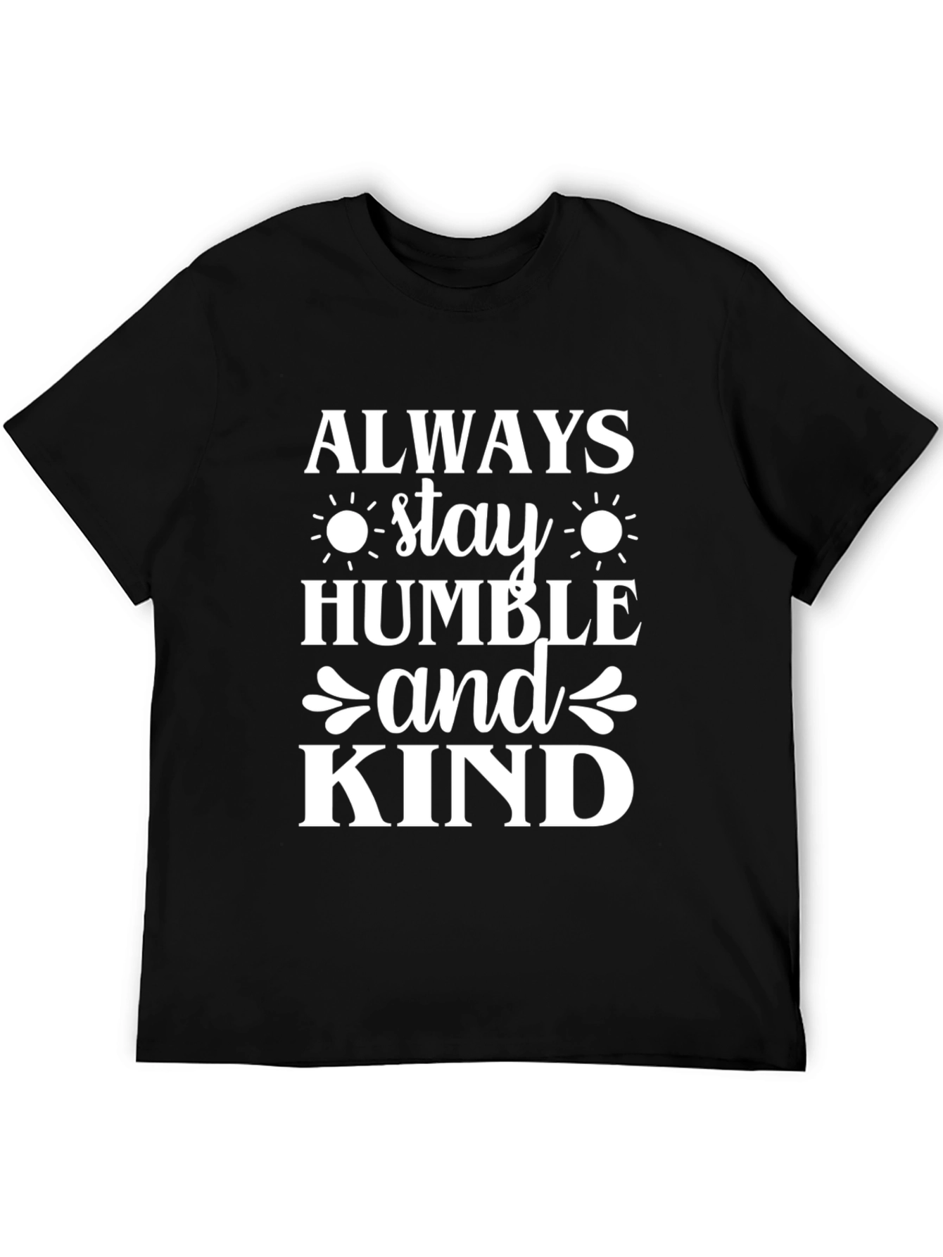 Always Stay Humble and Kind Black T-Shirt