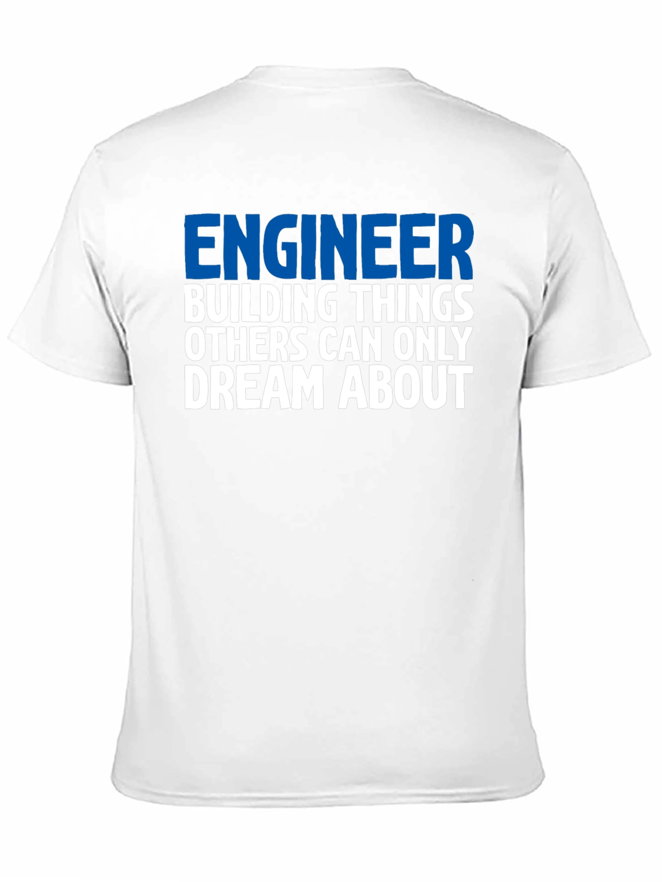 Engineer T-Shirt: Building Things Others Dream About