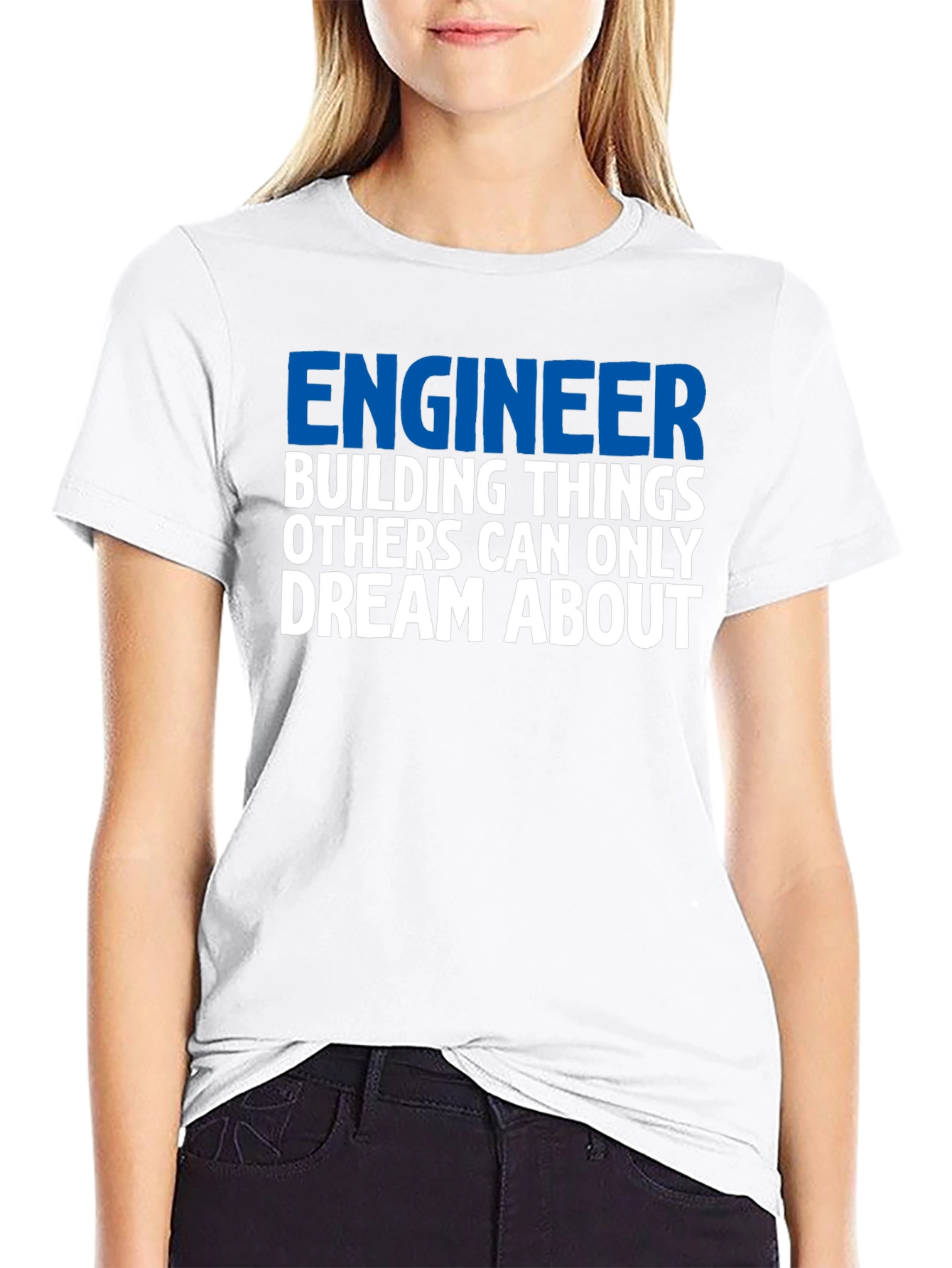 Engineer T-Shirt: Building Things Others Dream About