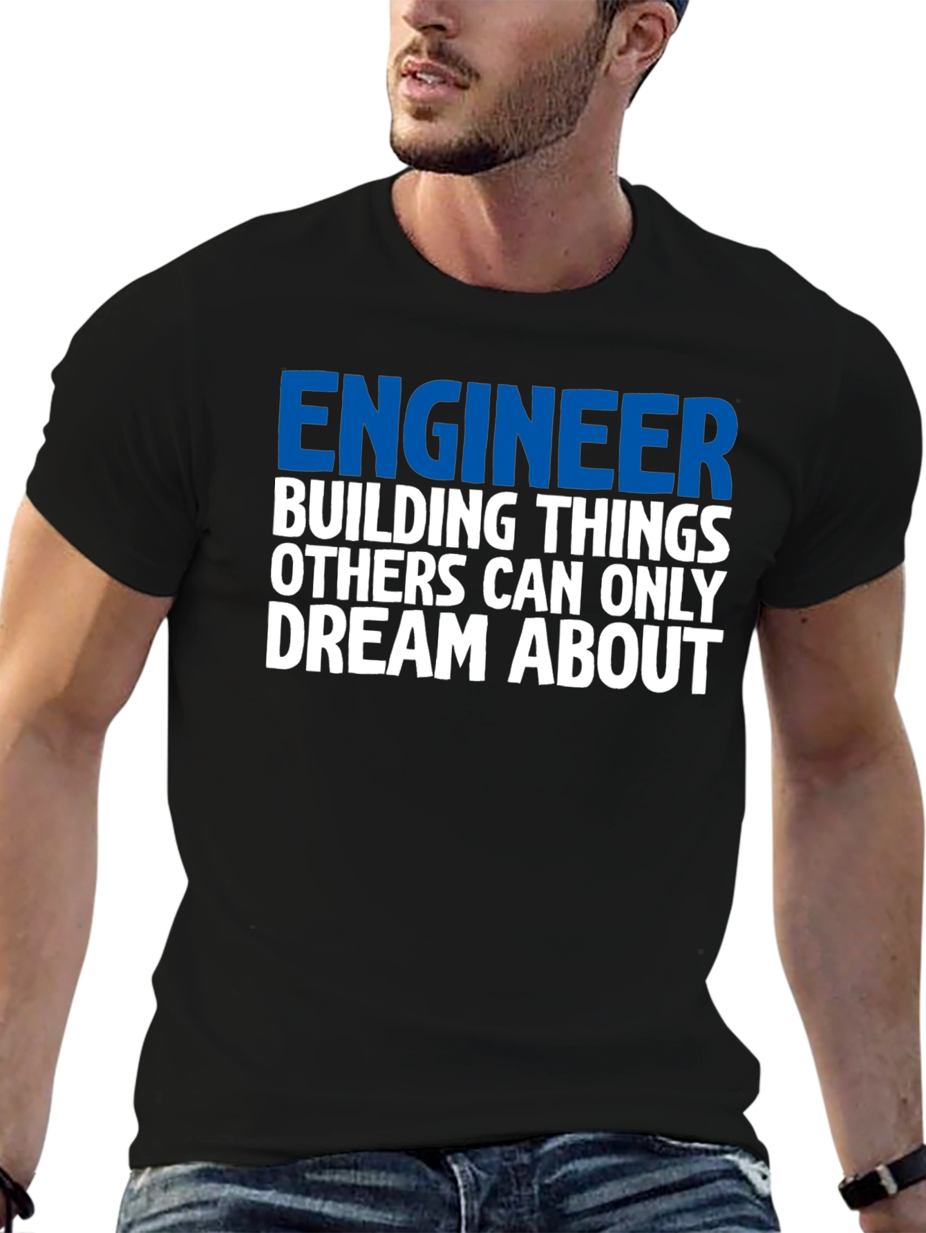 Engineer T-Shirt: Building Things Others Dream About