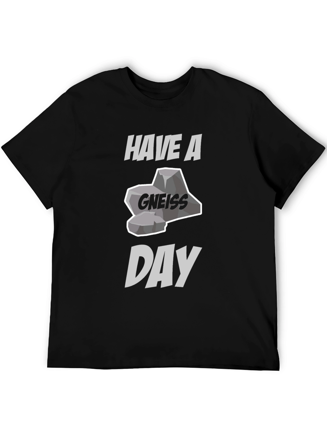 Have A Gneiss Day Pun T-Shirt