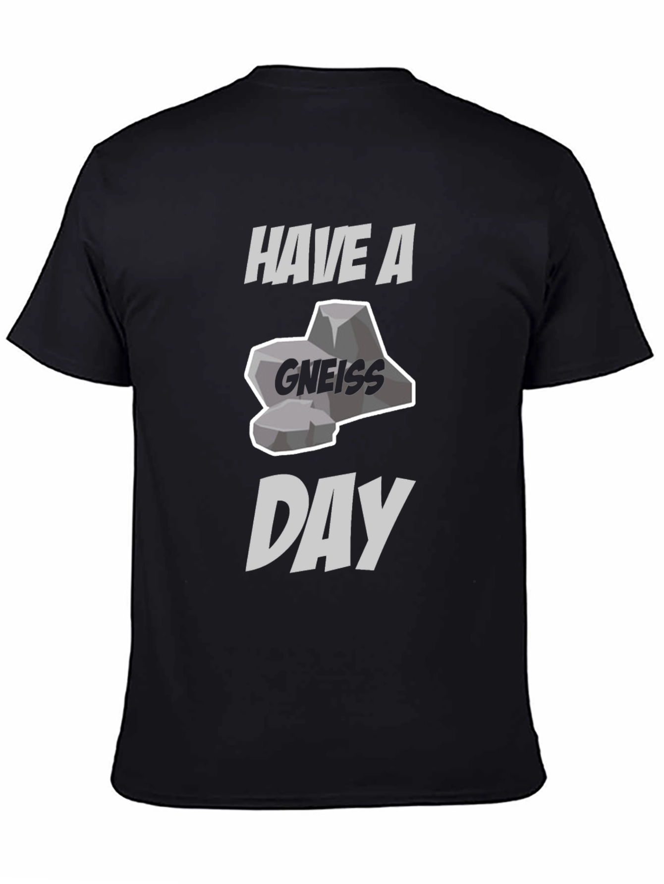 Have A Gneiss Day Pun T-Shirt