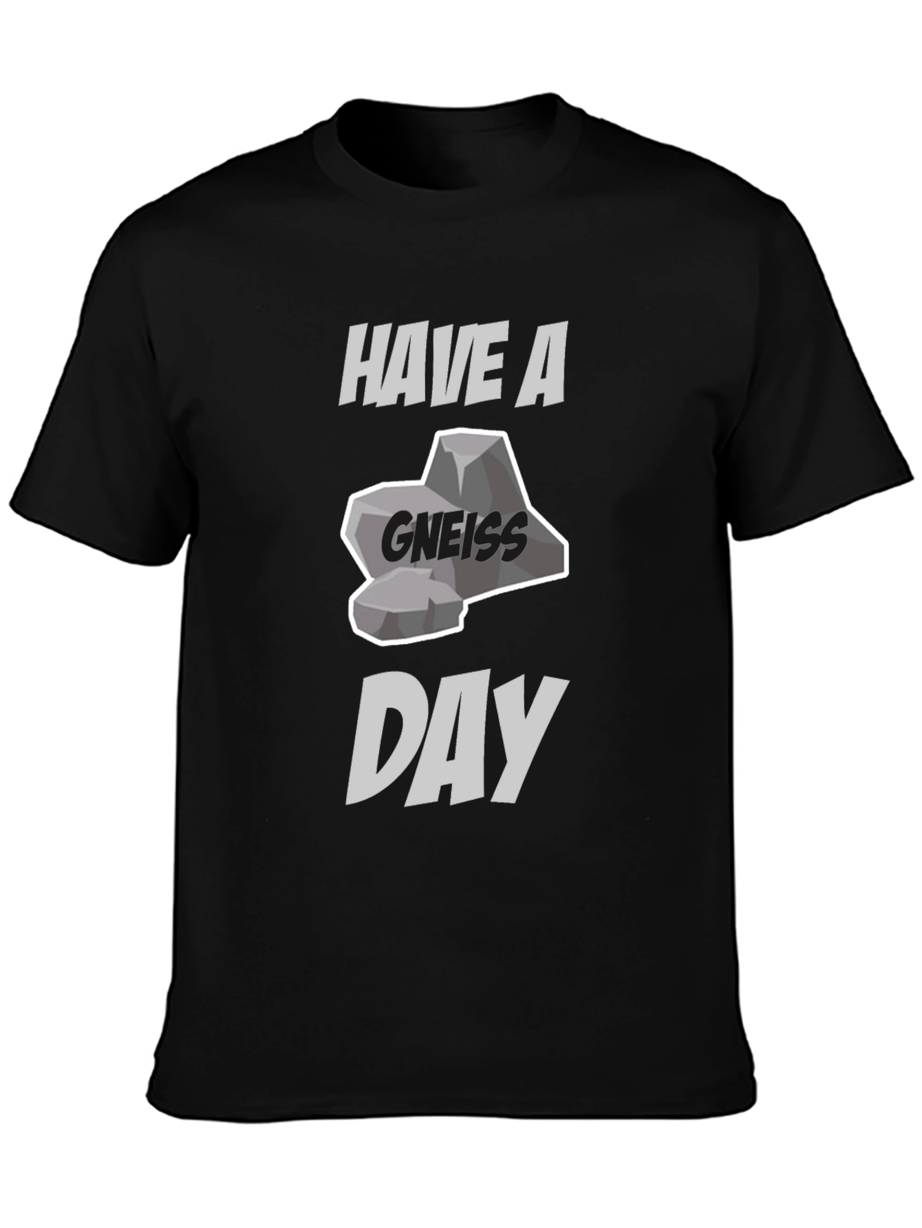 Have A Gneiss Day Pun T-Shirt