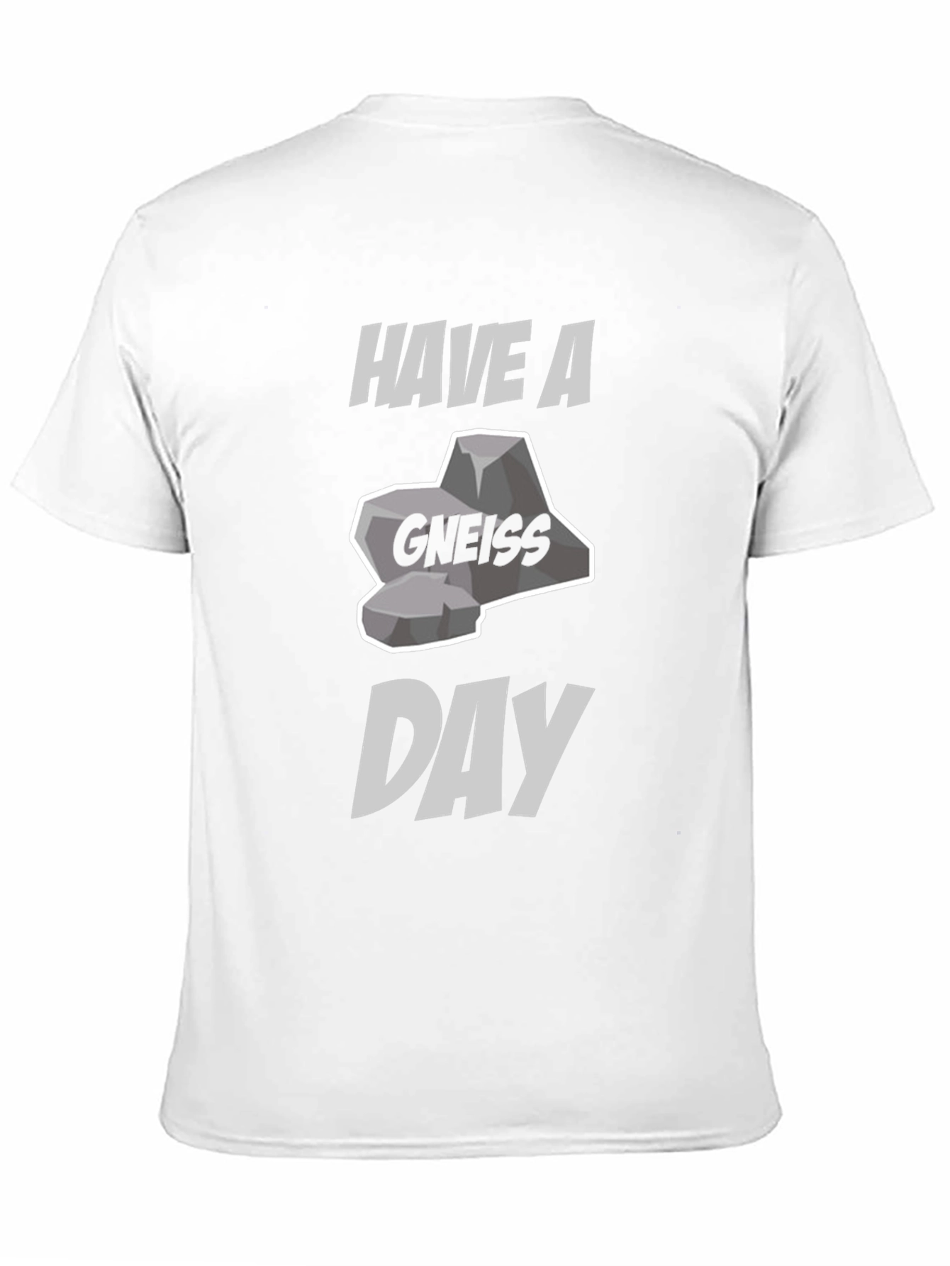 Have A Gneiss Day Pun T-Shirt