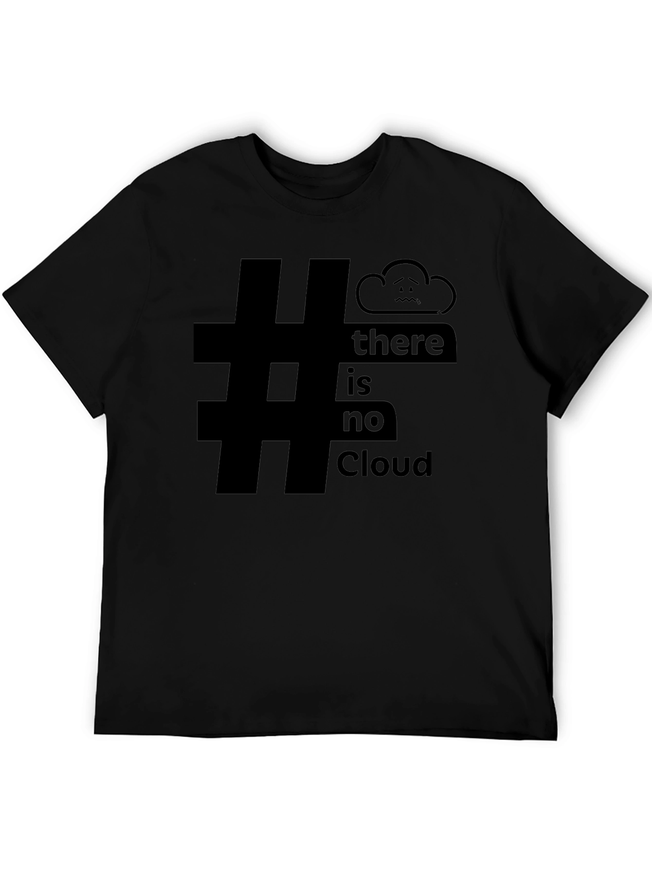 Humorous #There is No Cloud Black T-Shirt