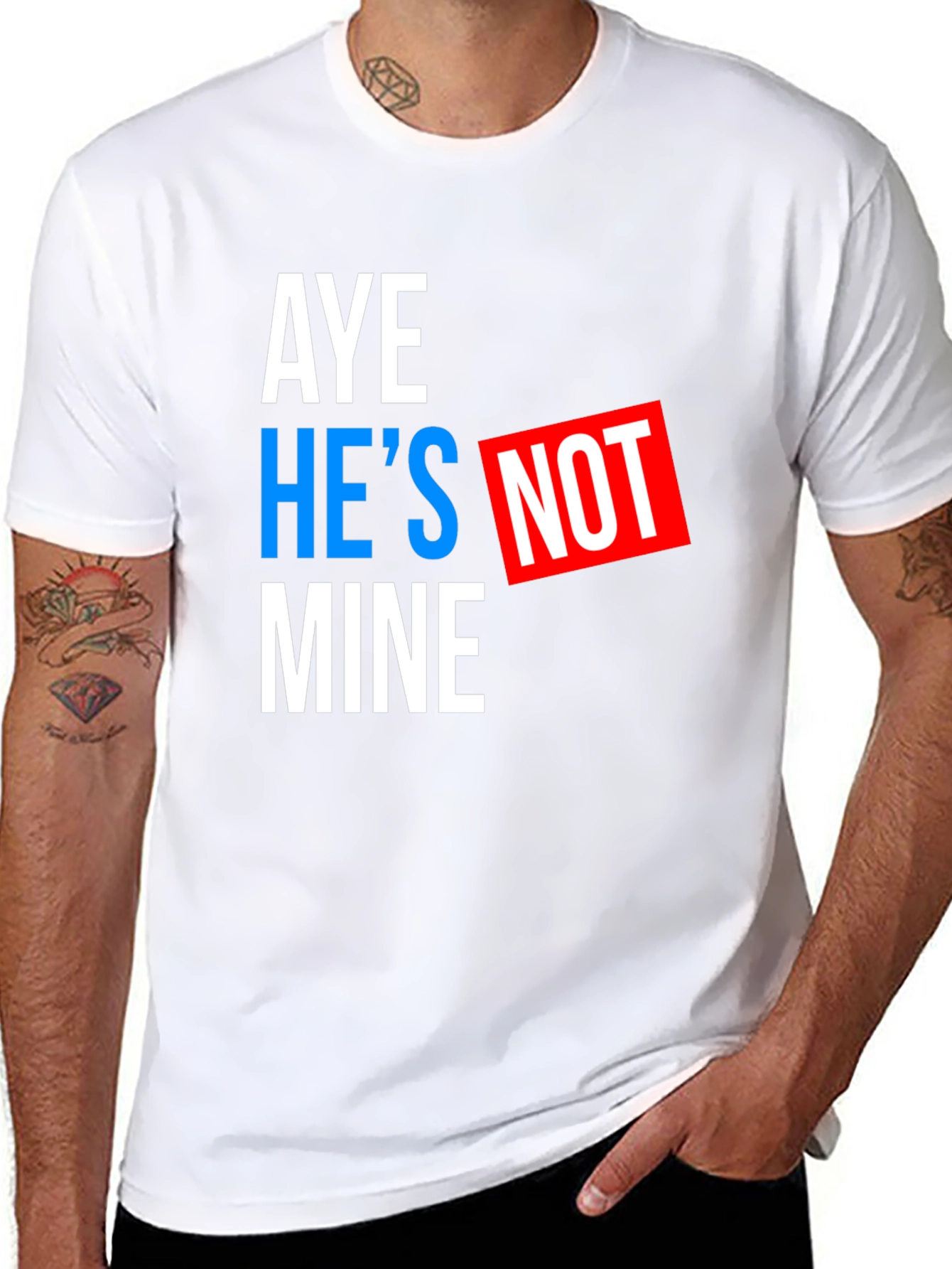 Aye Hes Not Mine T-Shirt - Funny Statement Tee