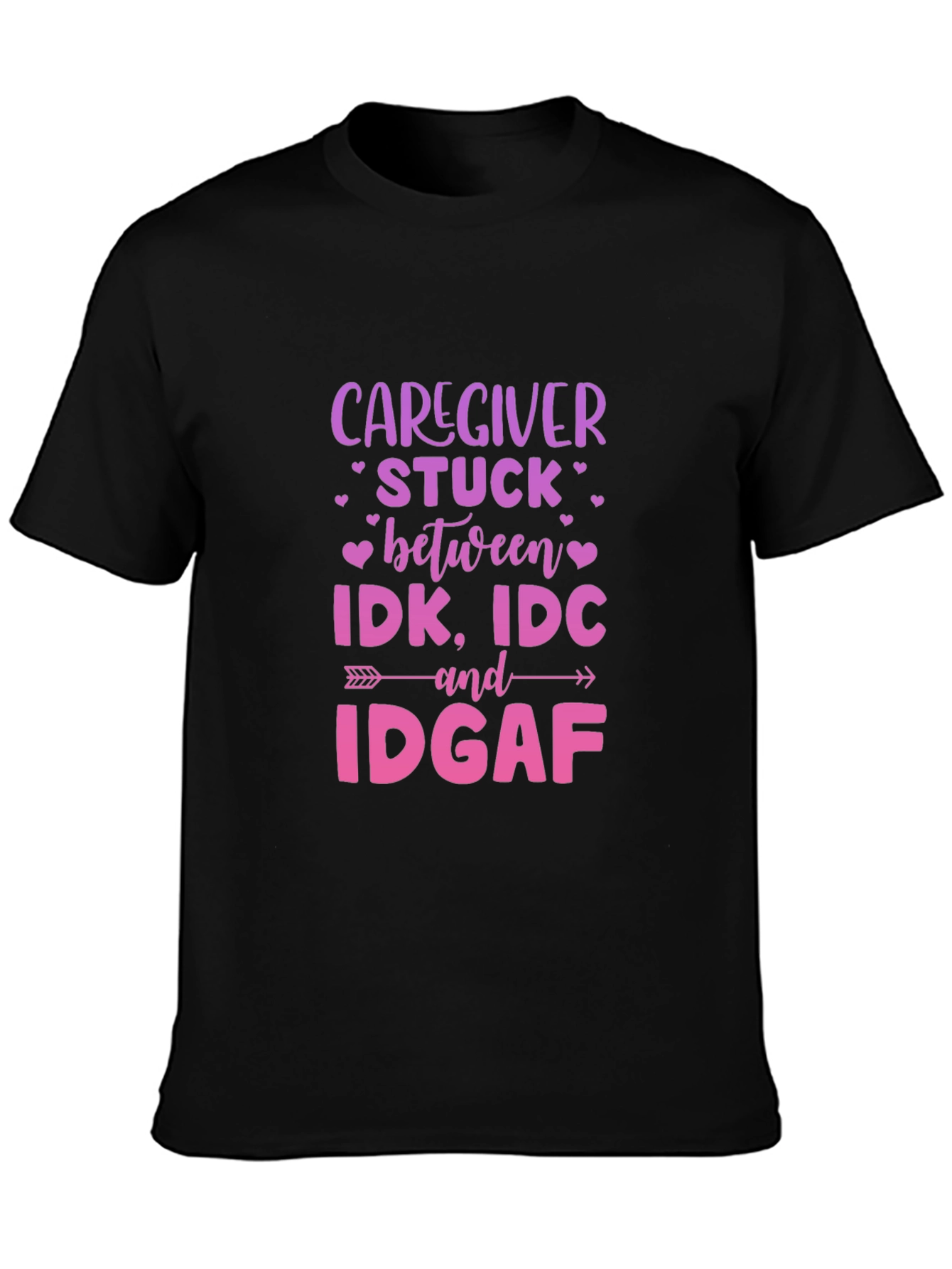 Caregiver IDK IDC IDGAF Black Tee