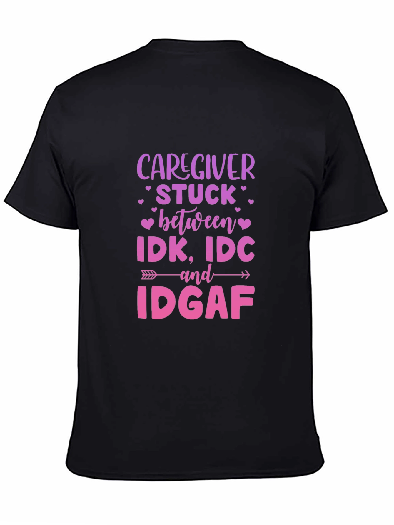 Caregiver IDK IDC IDGAF Black Tee