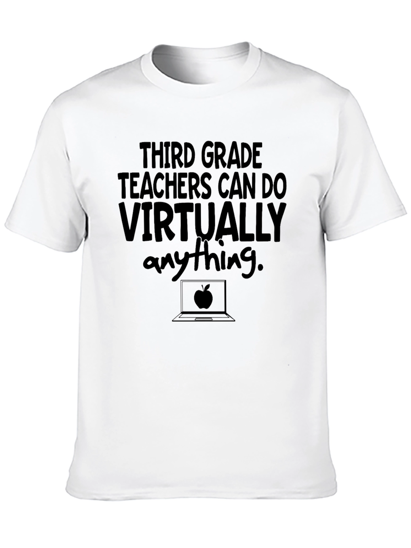 Third Grade Teacher T-Shirt: Virtually Anything