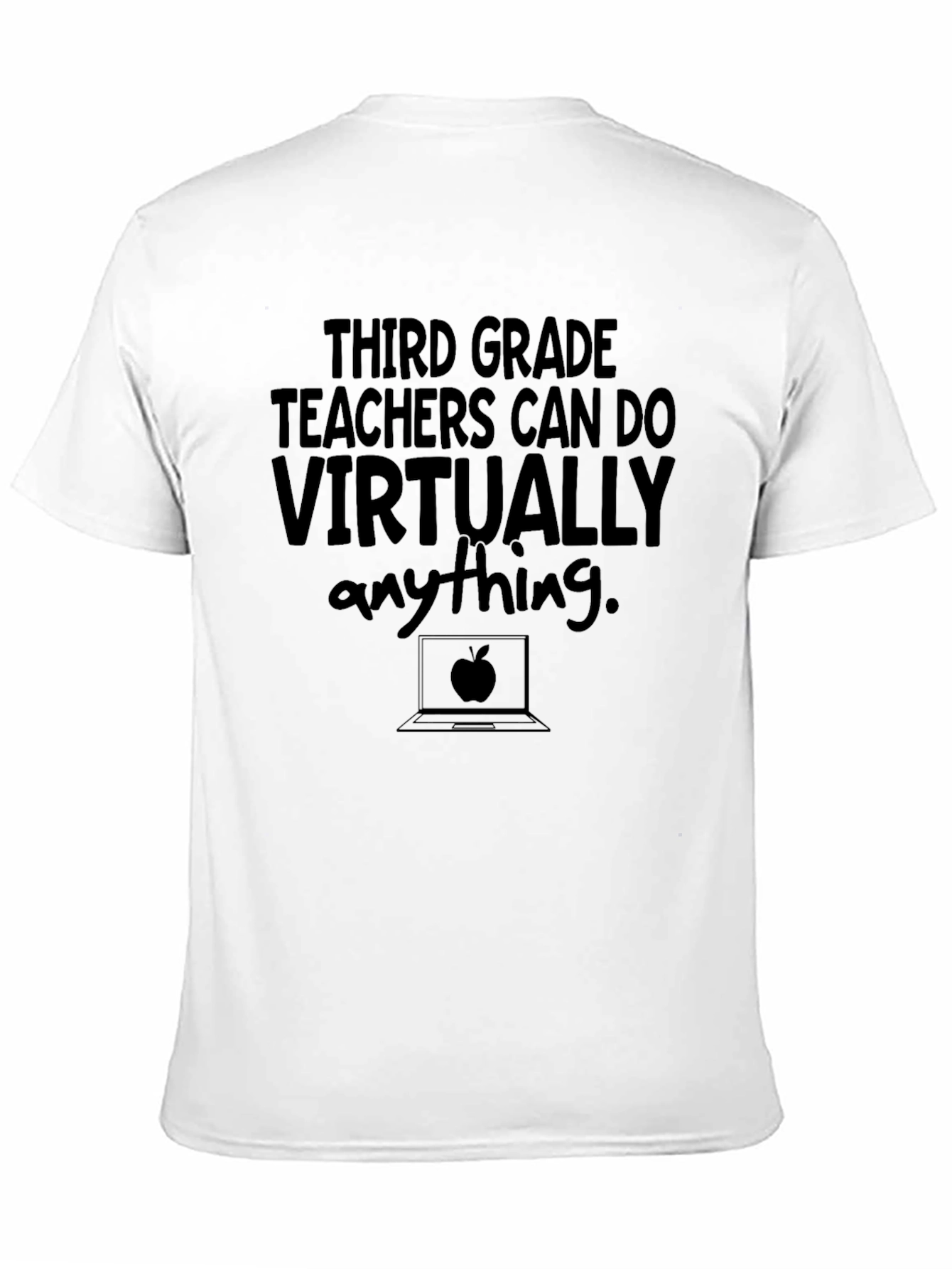 Third Grade Teacher T-Shirt: Virtually Anything
