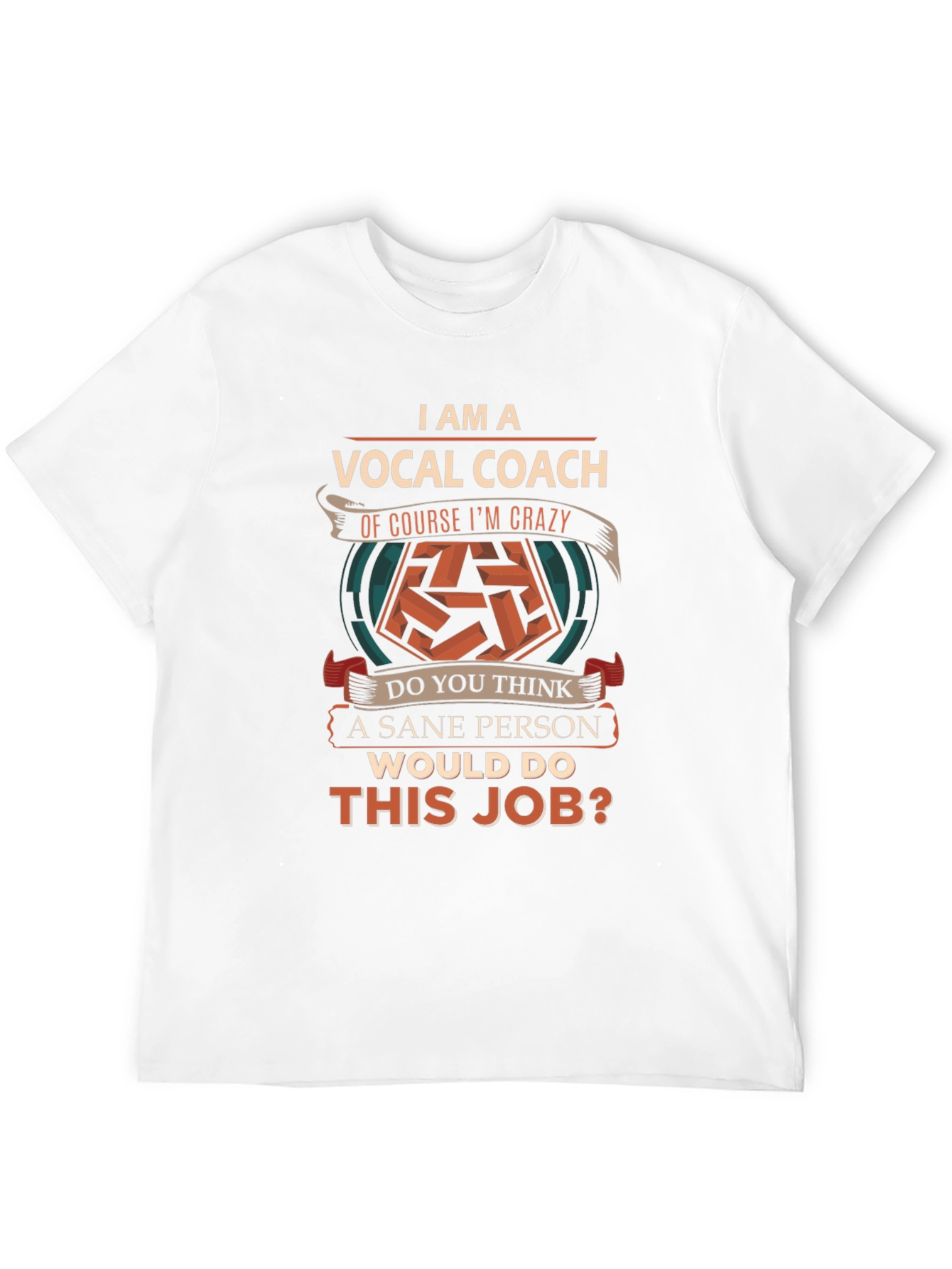 Vocal Coach T-Shirt - Sane Person Job?