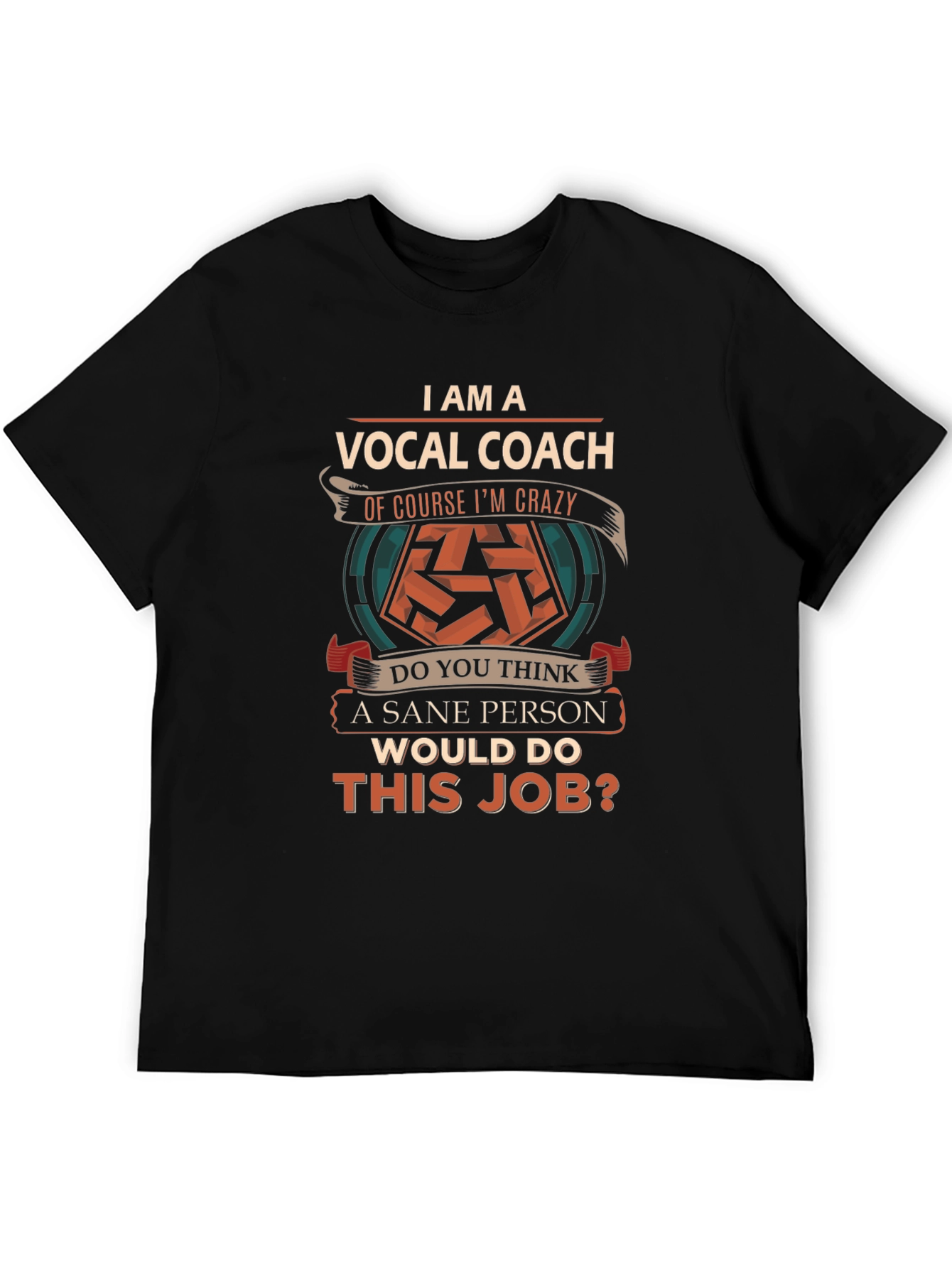 Vocal Coach T-Shirt - Sane Person Job?